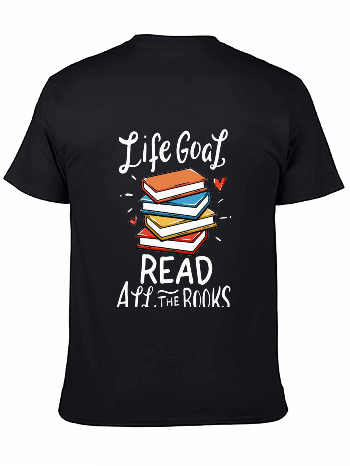 Life Goal Read All The Books T-Shirt