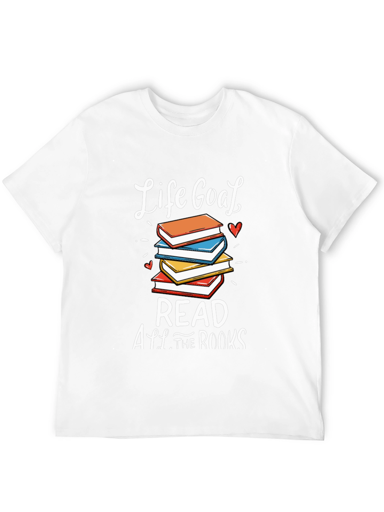 Life Goal Read All The Books T-Shirt