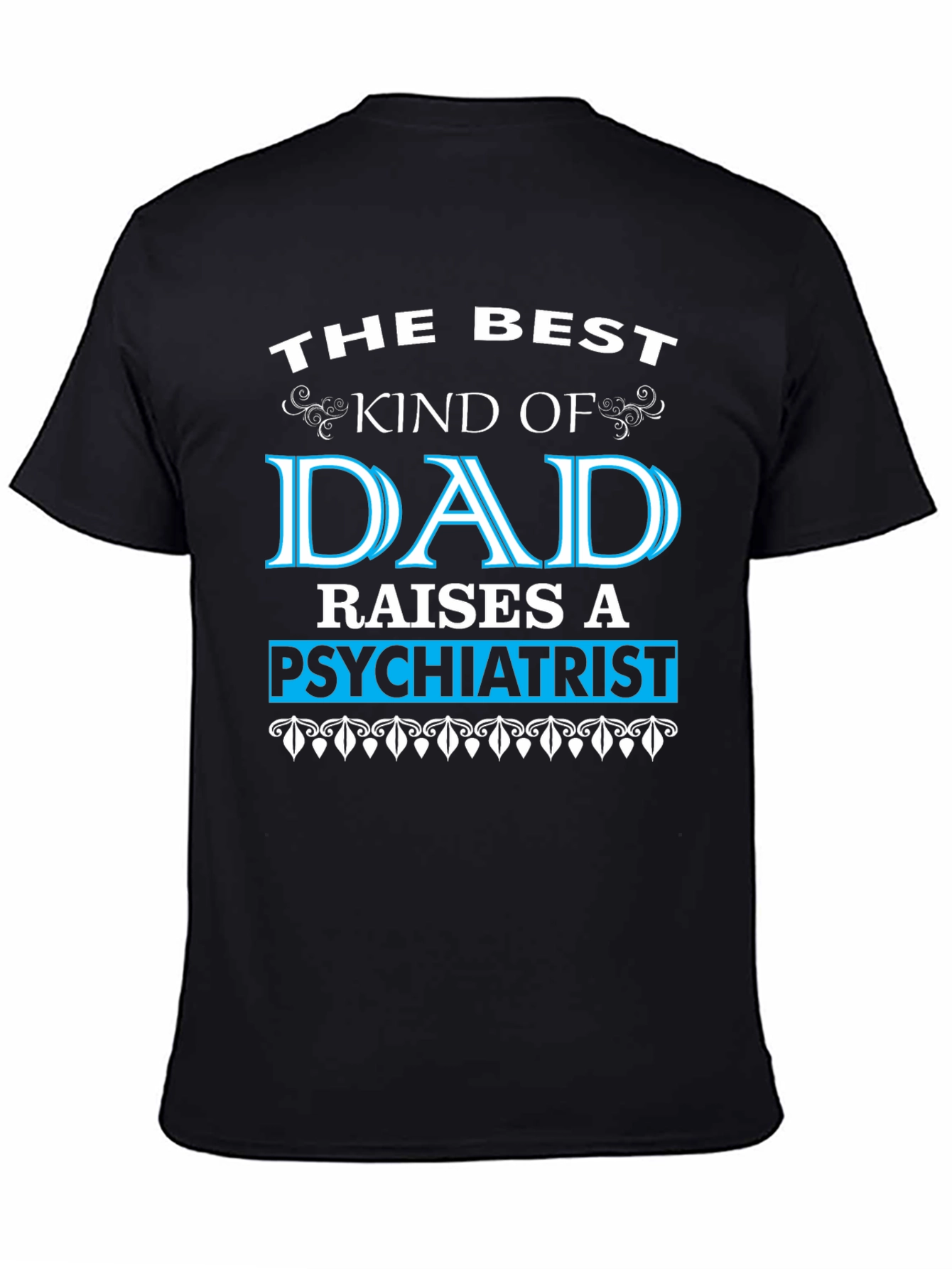 Best Dad Raises Psychiatrist Graphic T-Shirt