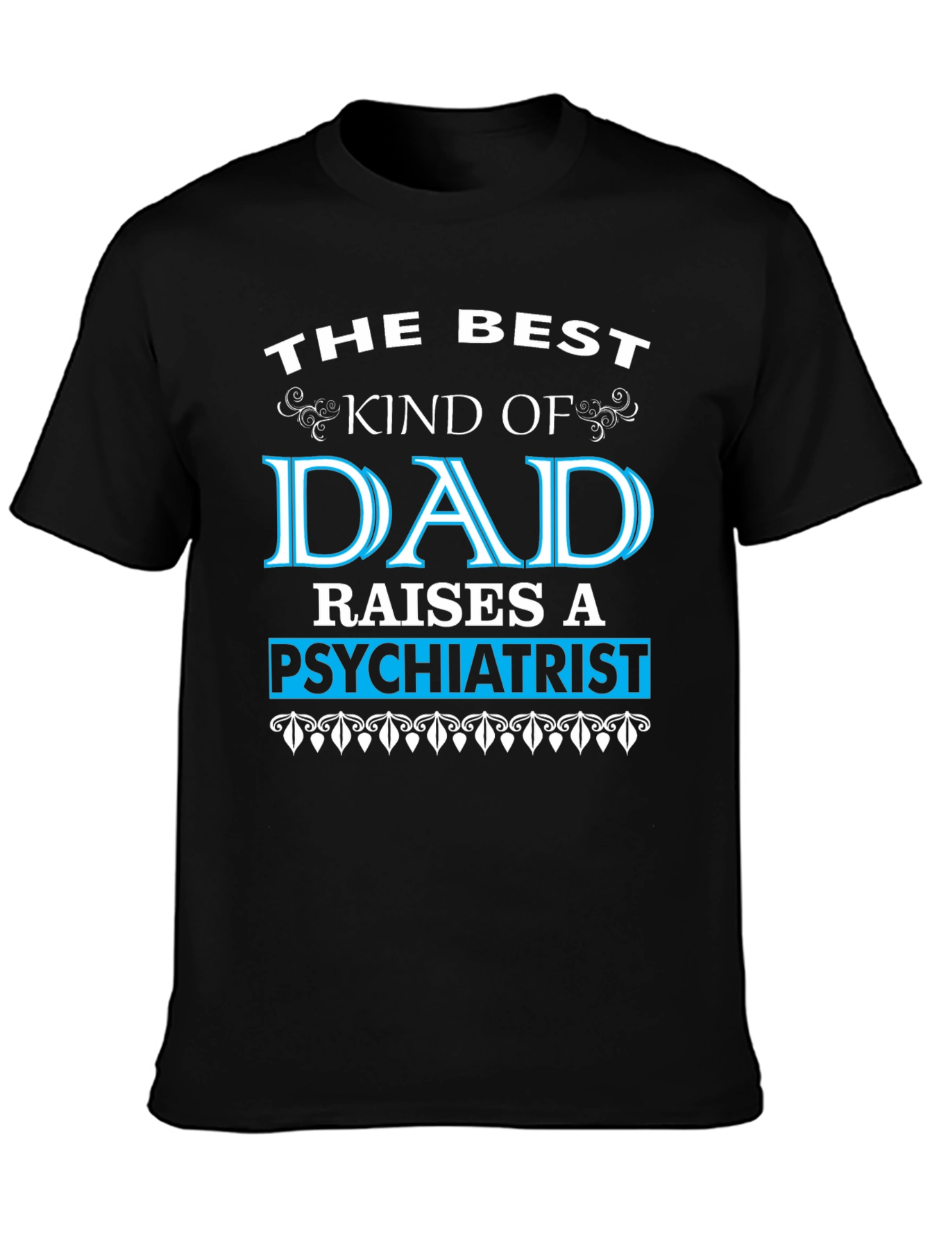 Best Dad Raises Psychiatrist Graphic T-Shirt
