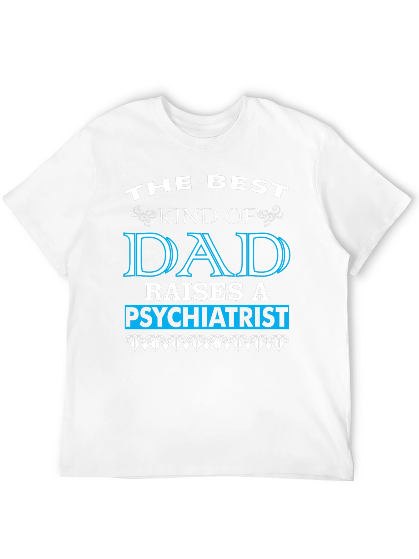Best Dad Raises Psychiatrist Graphic T-Shirt