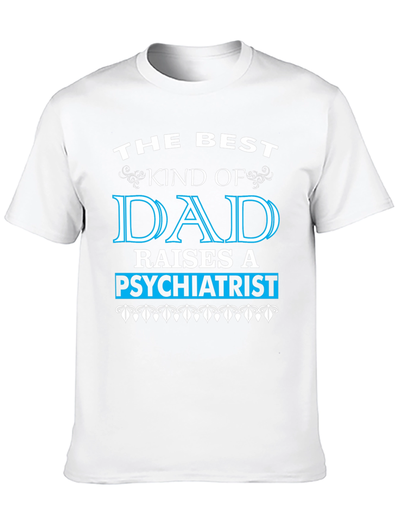 Best Dad Raises Psychiatrist Graphic T-Shirt