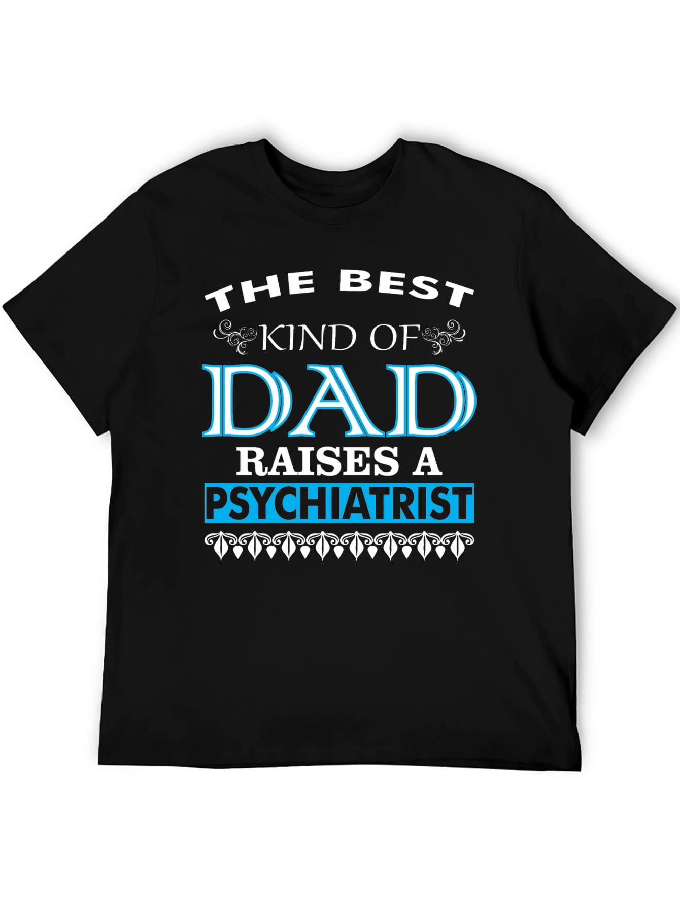 Best Dad Raises Psychiatrist Graphic T-Shirt