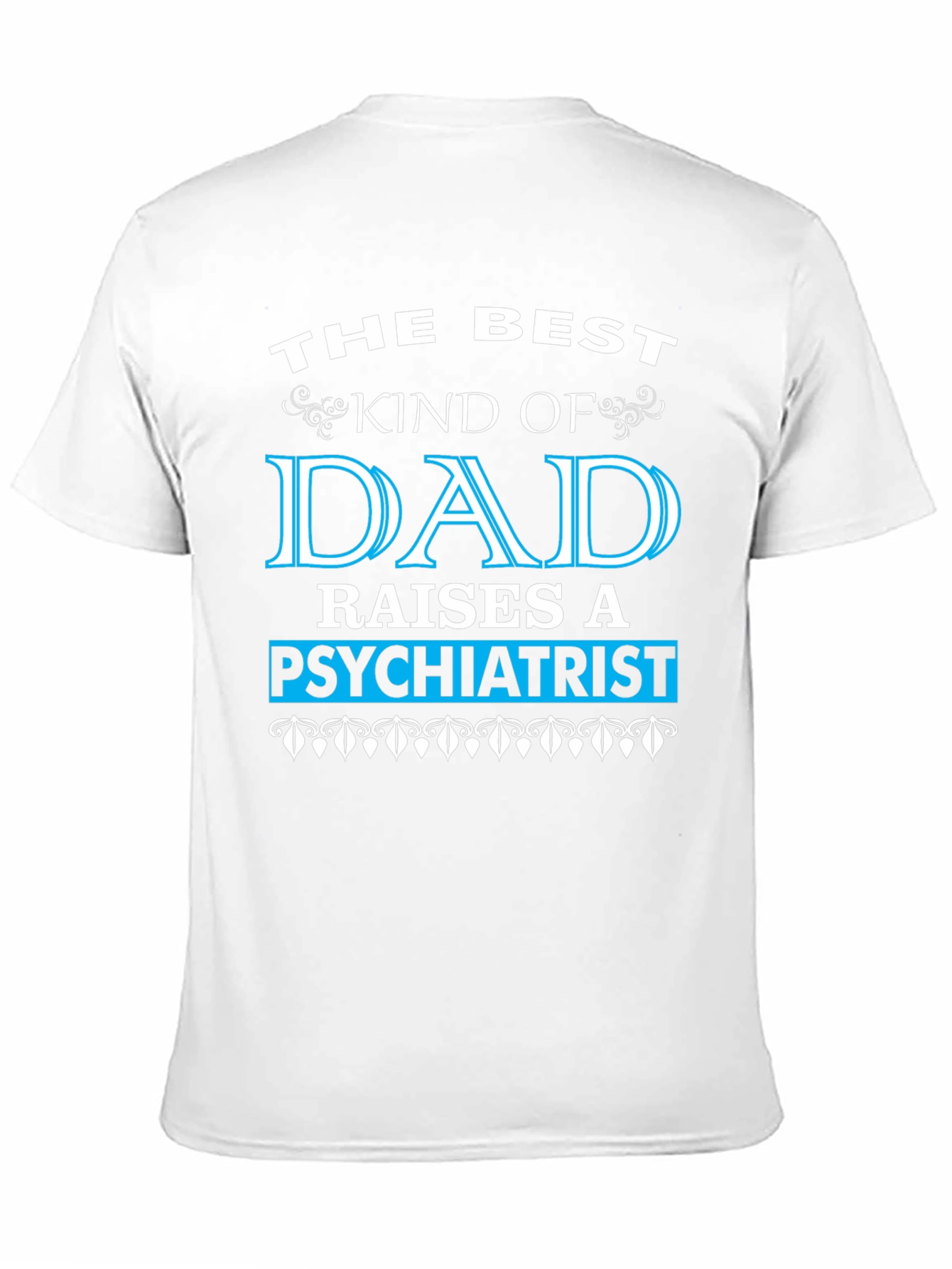 Best Dad Raises Psychiatrist Graphic T-Shirt