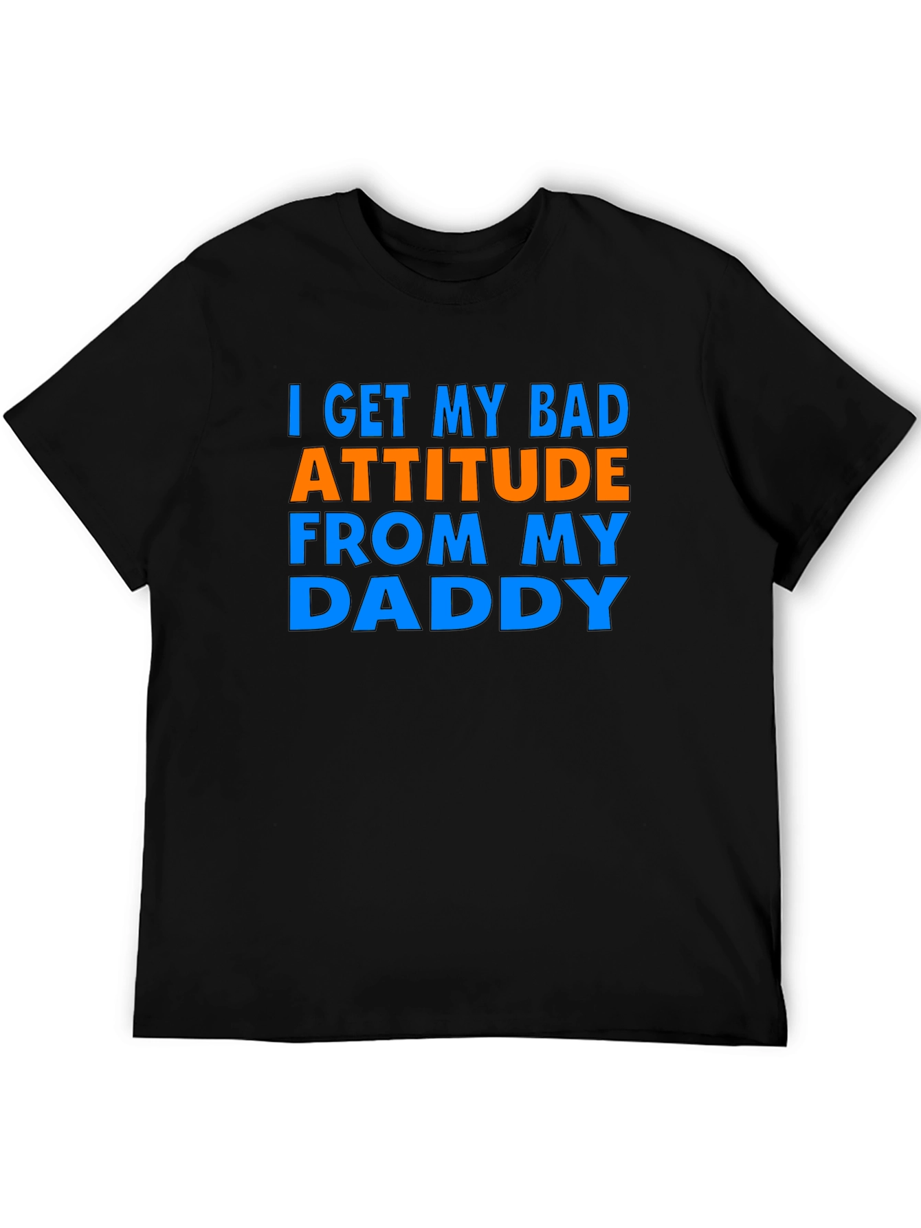 Bad Attitude Daddy T-Shirt Funny Gift