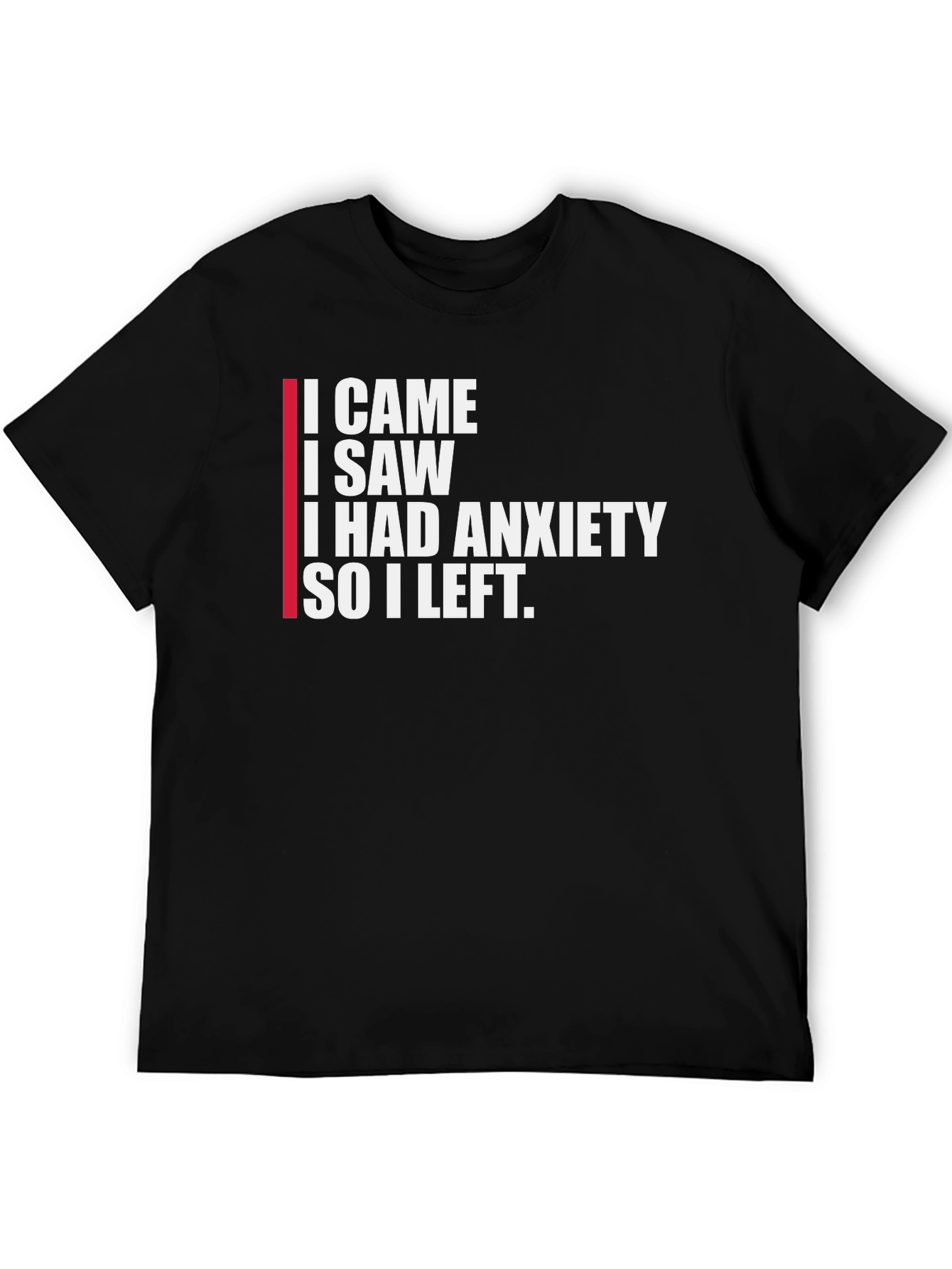 I Came I Saw I Had Anxiety T-Shirt