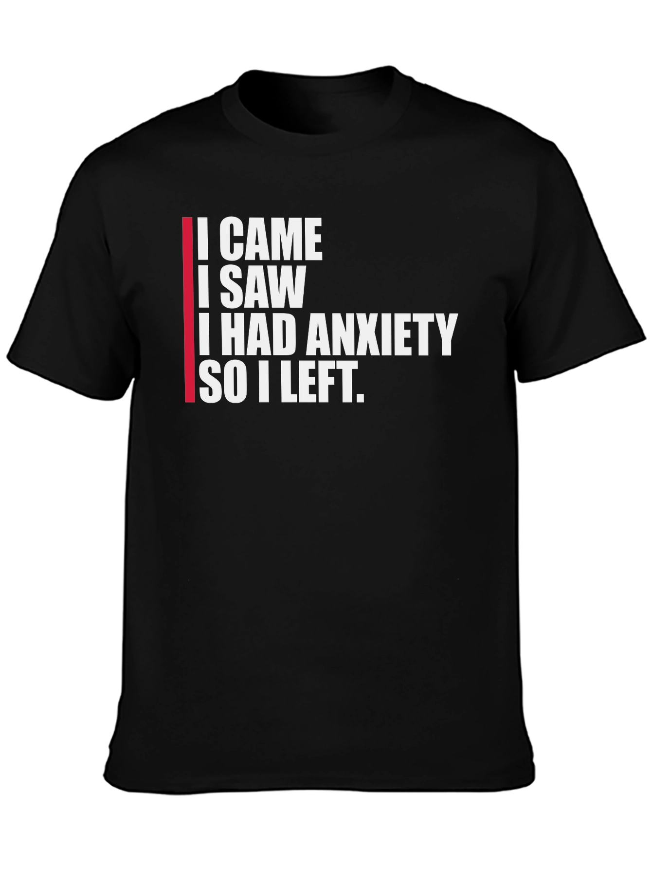 I Came I Saw I Had Anxiety T-Shirt