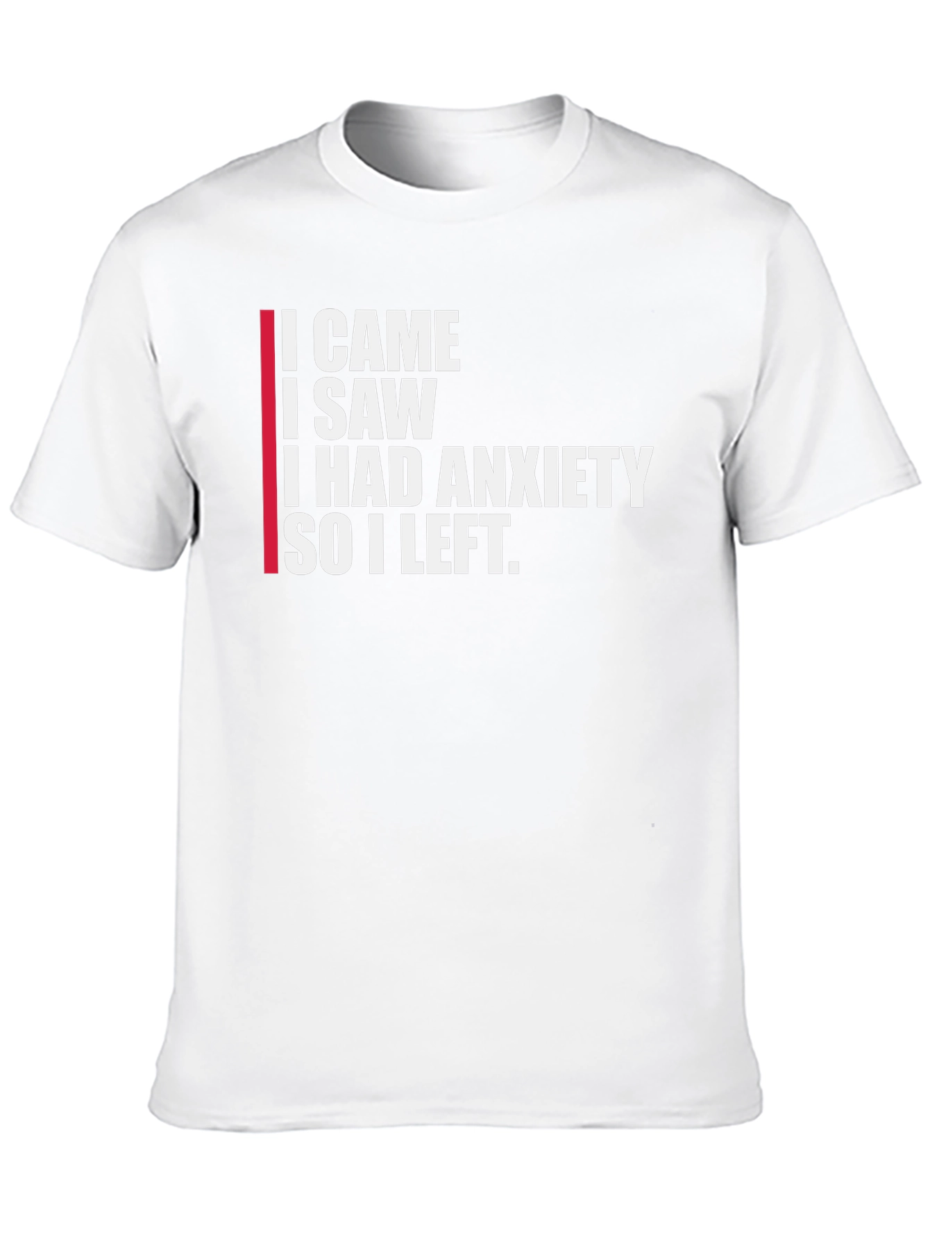 I Came I Saw I Had Anxiety T-Shirt
