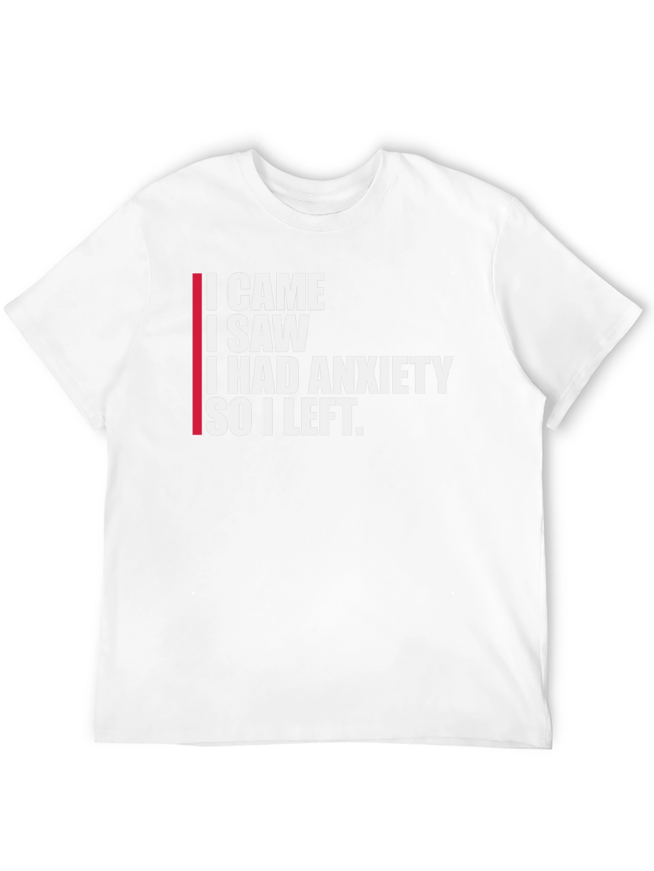 I Came I Saw I Had Anxiety T-Shirt
