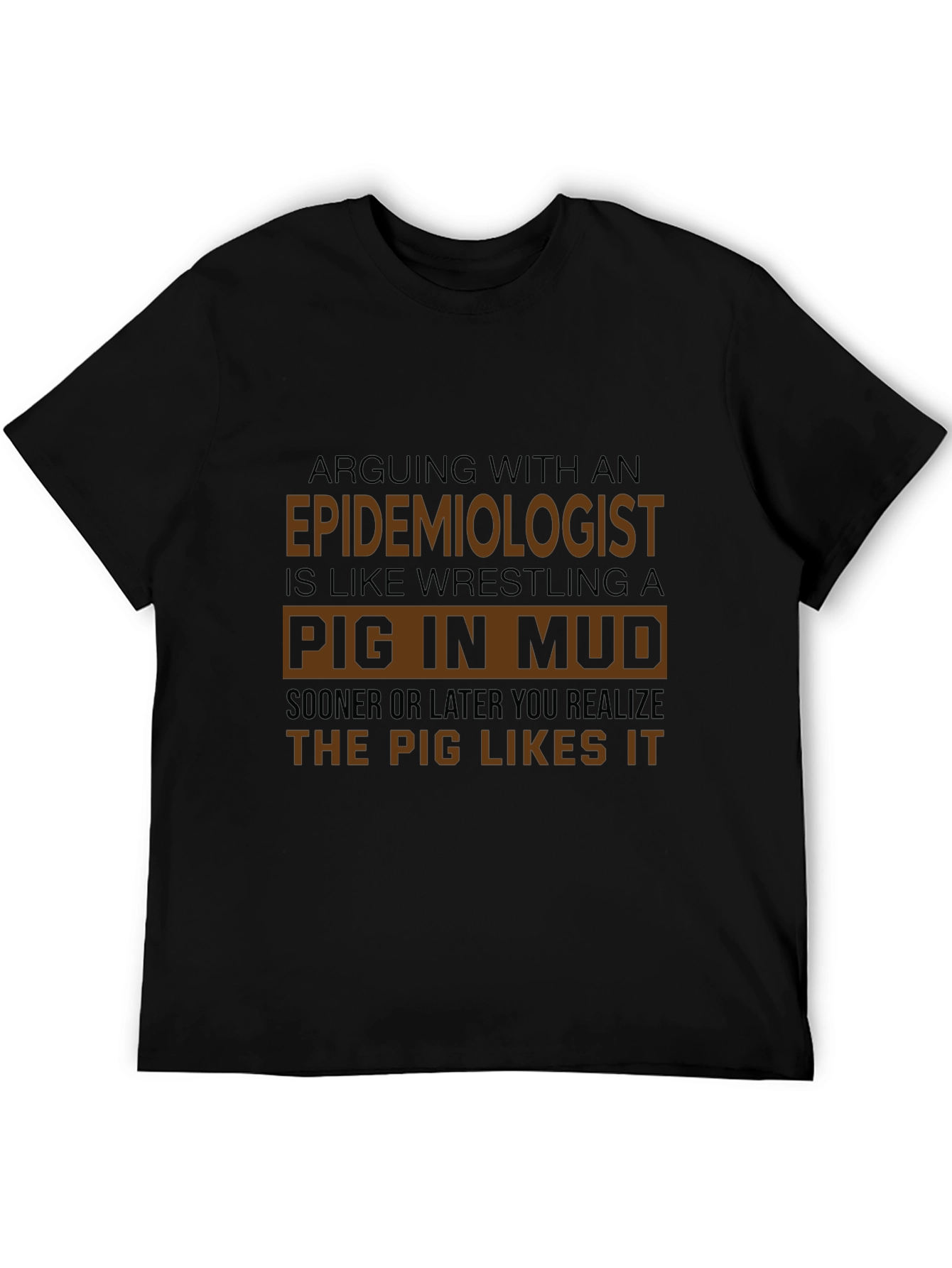 Epidemiologist Pig In Mud T-Shirt