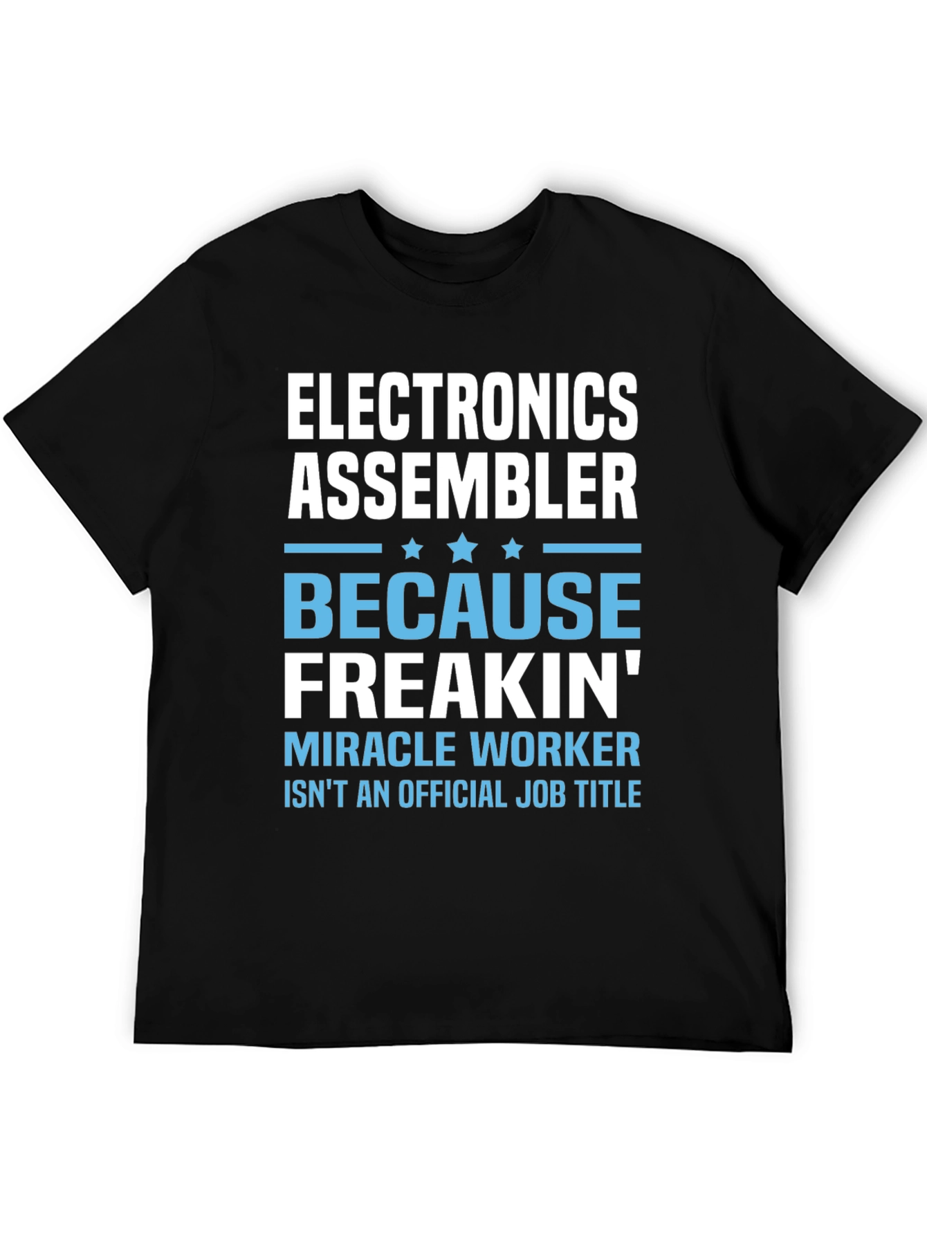 Electronics Assembler T-Shirt - Miracle Worker