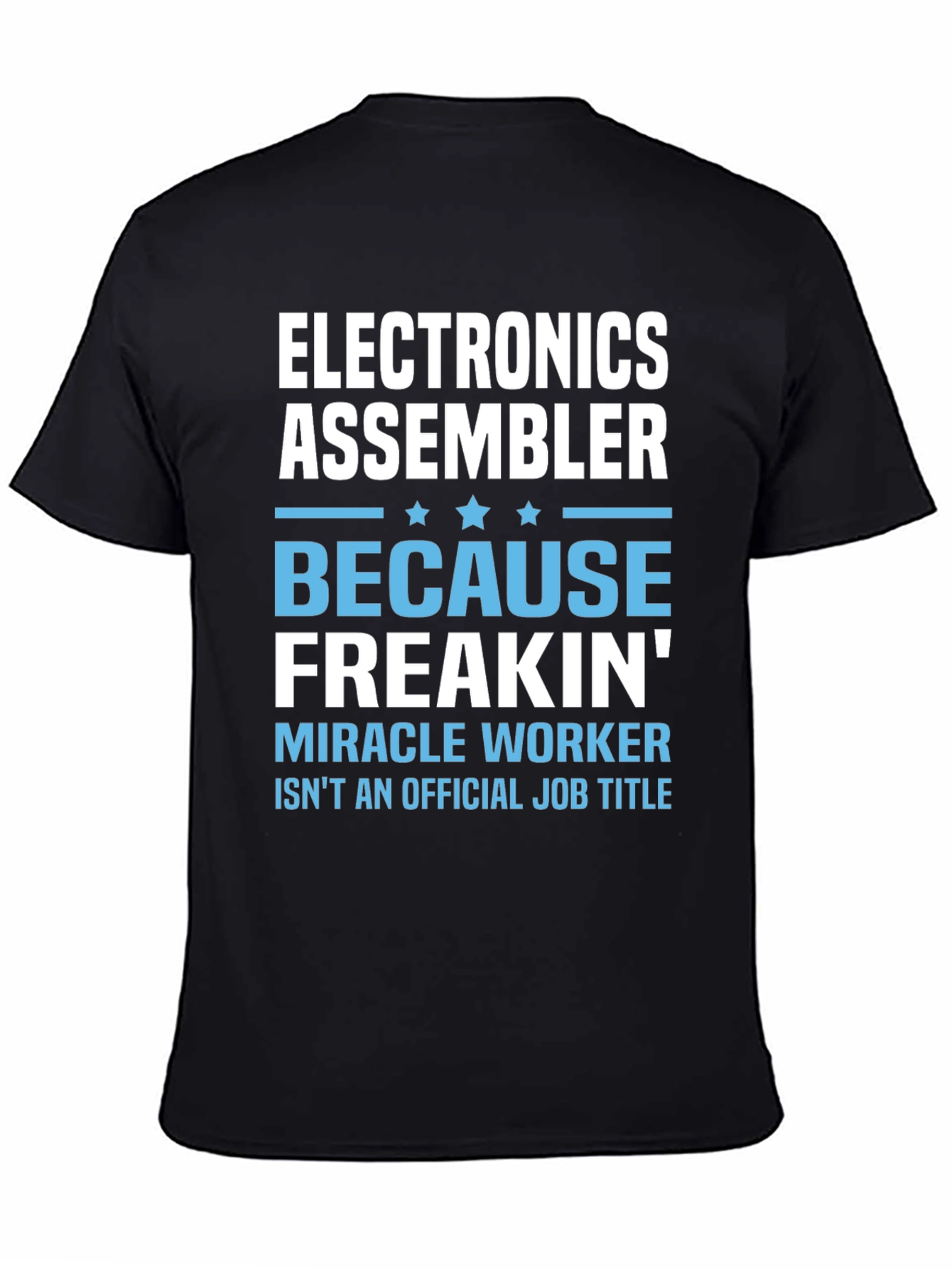 Electronics Assembler T-Shirt - Miracle Worker