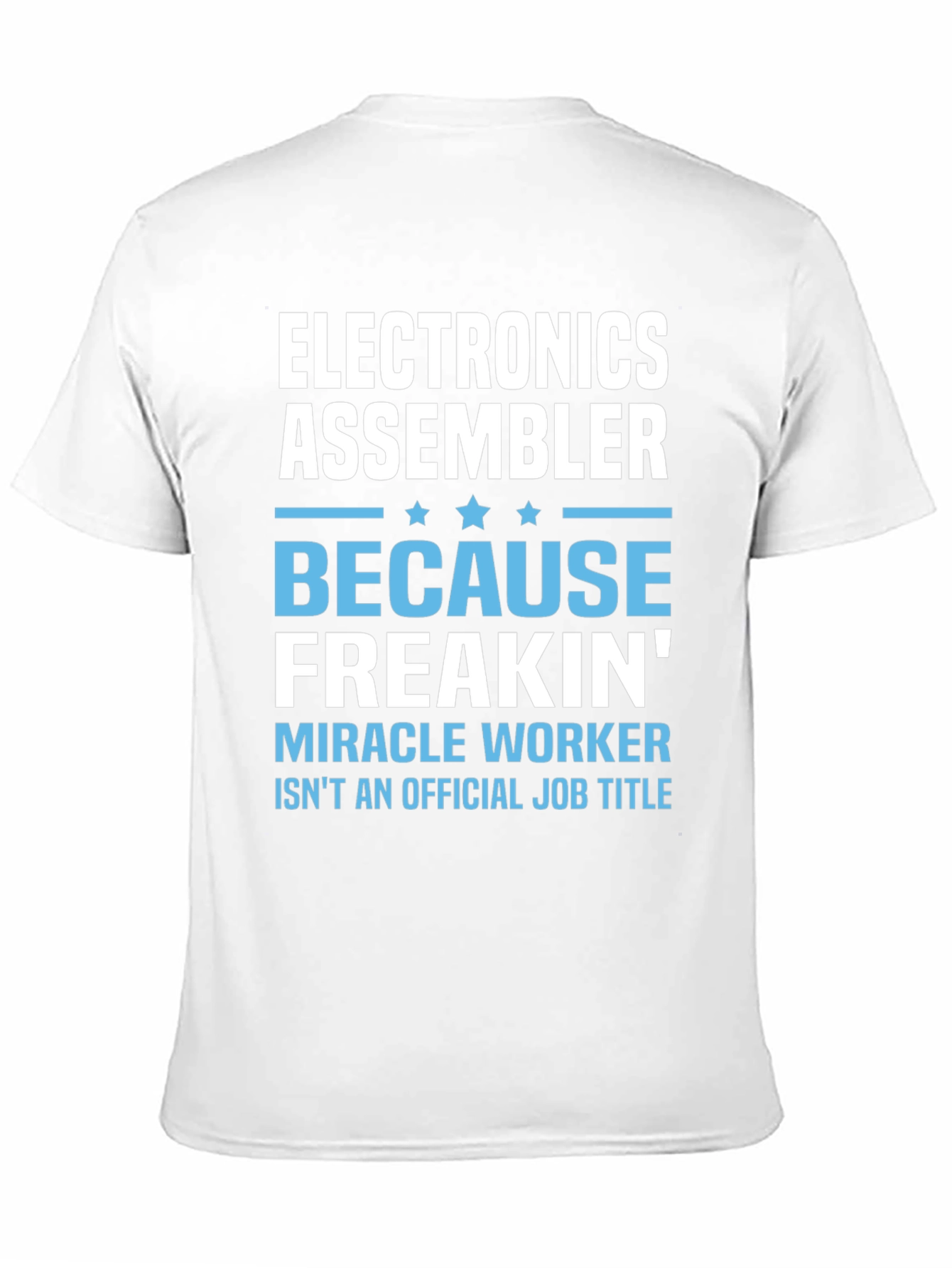 Electronics Assembler T-Shirt - Miracle Worker