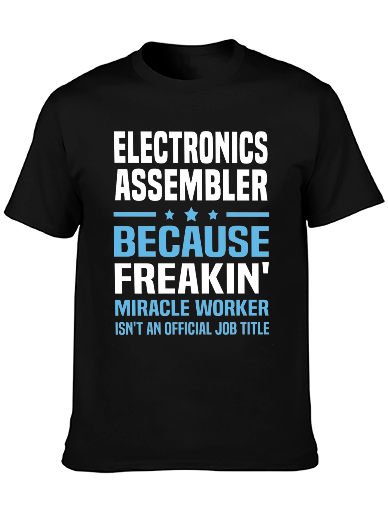 Electronics Assembler T-Shirt - Miracle Worker