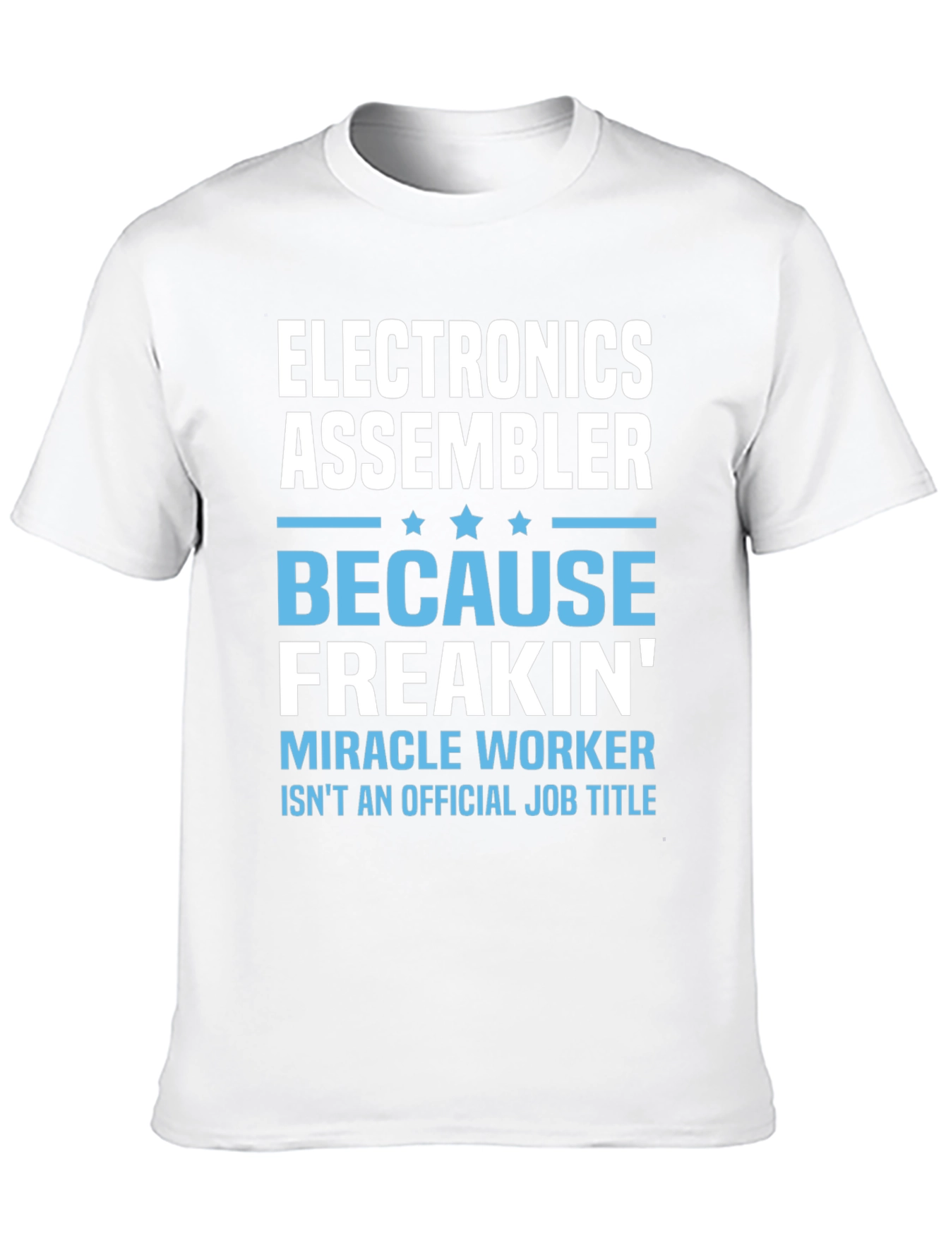 Electronics Assembler T-Shirt - Miracle Worker