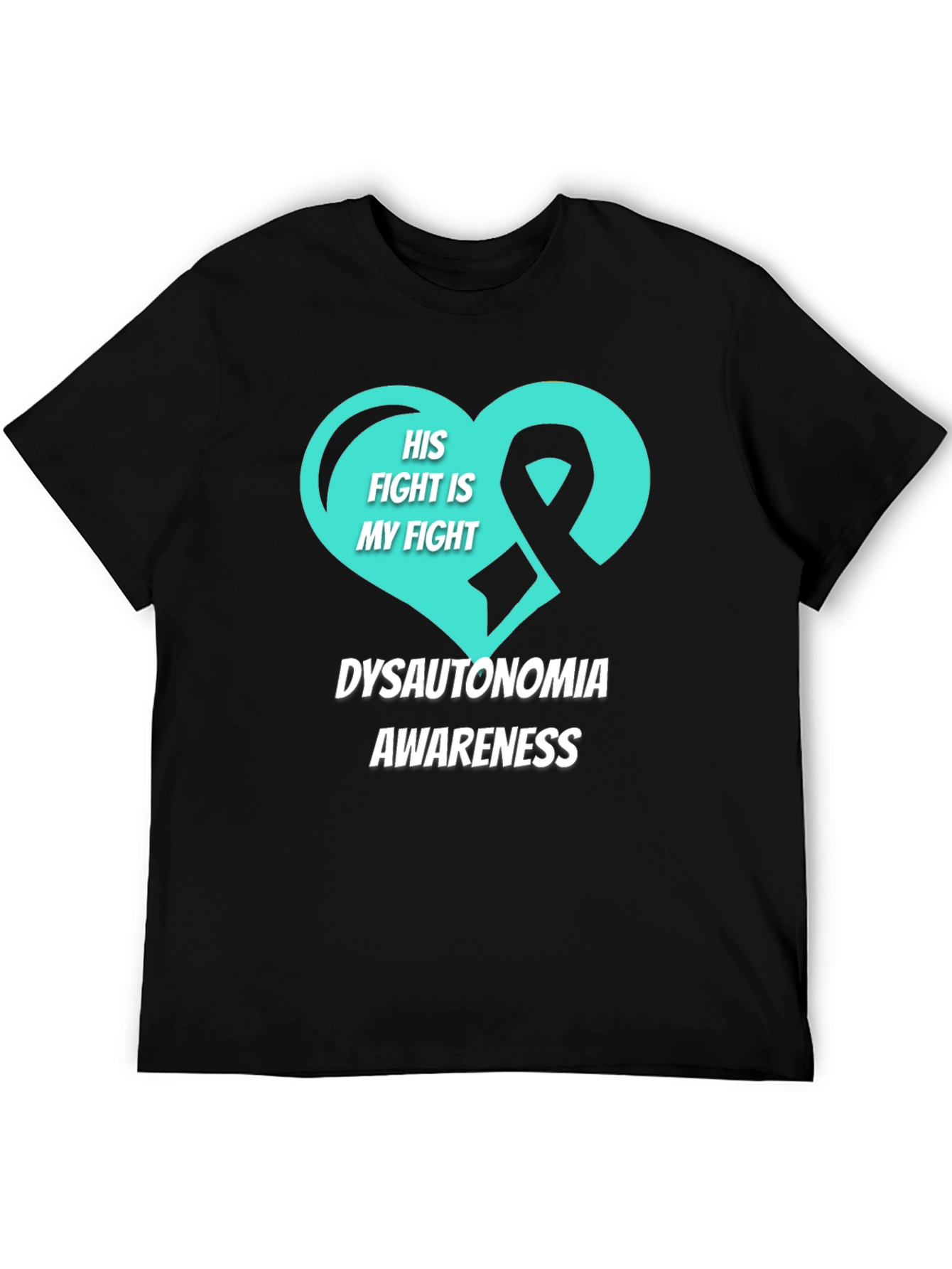 Dysautonomia Awareness T-Shirt - His Fight Is My Fight