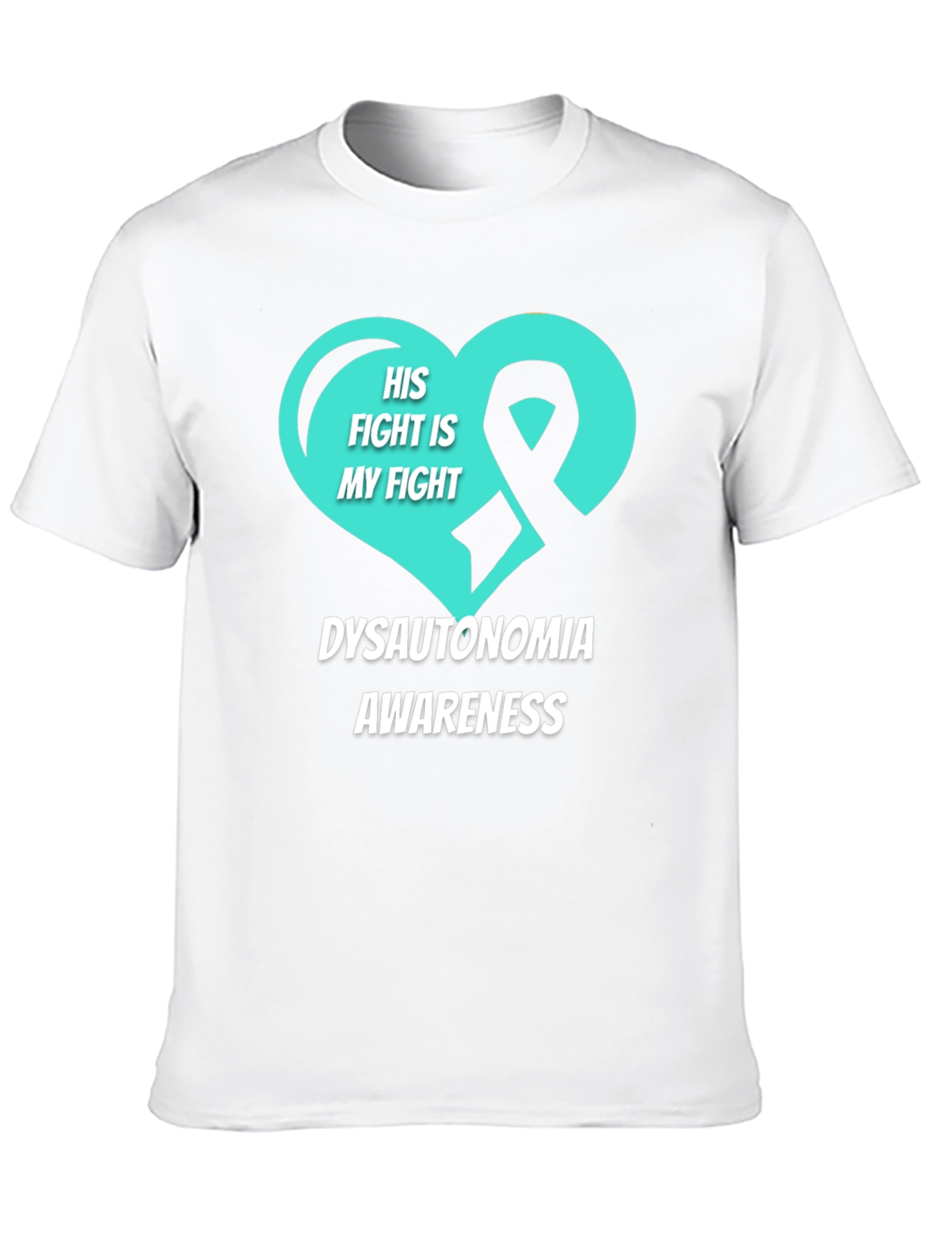 Dysautonomia Awareness T-Shirt - His Fight Is My Fight