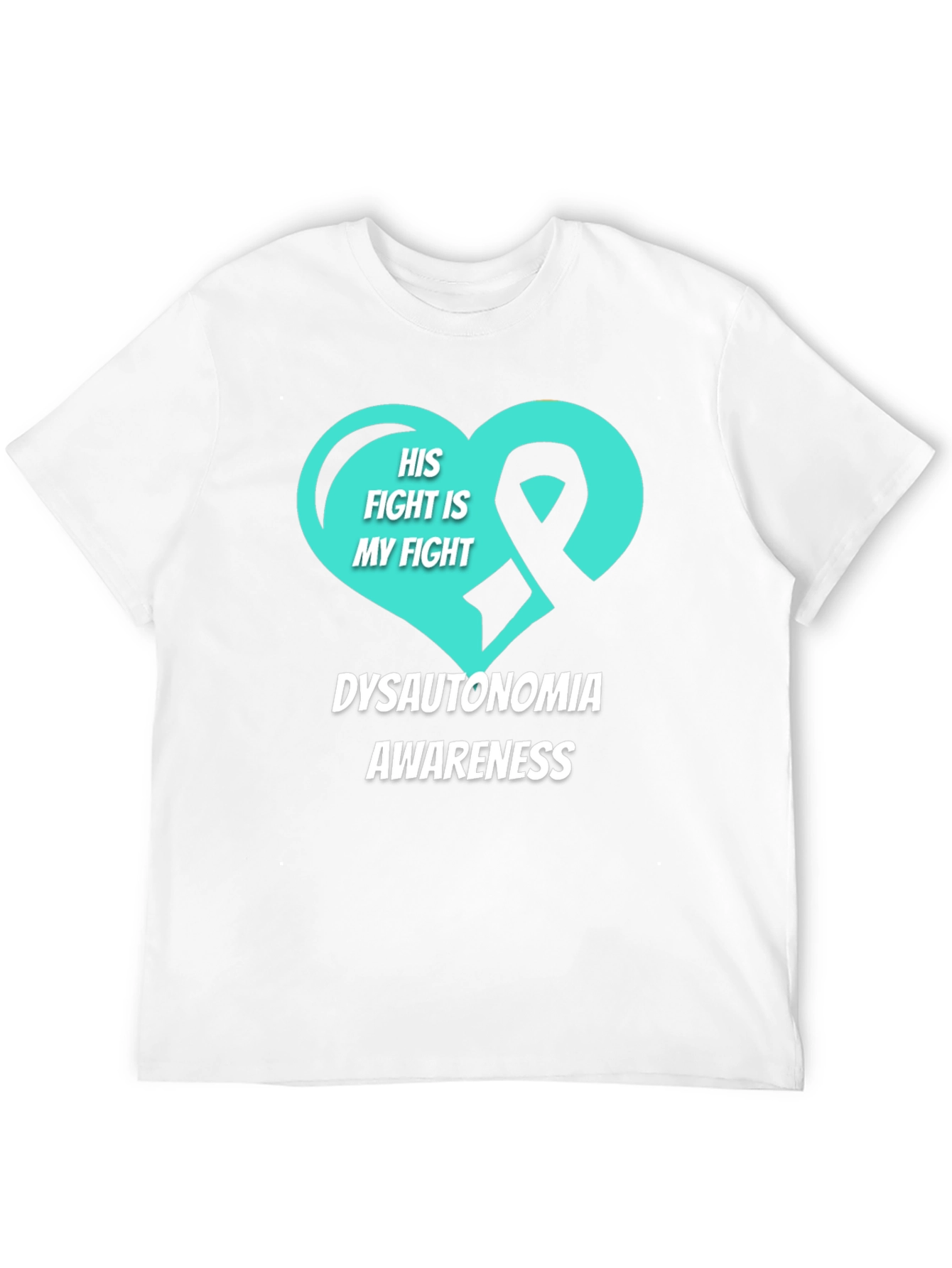Dysautonomia Awareness T-Shirt - His Fight Is My Fight