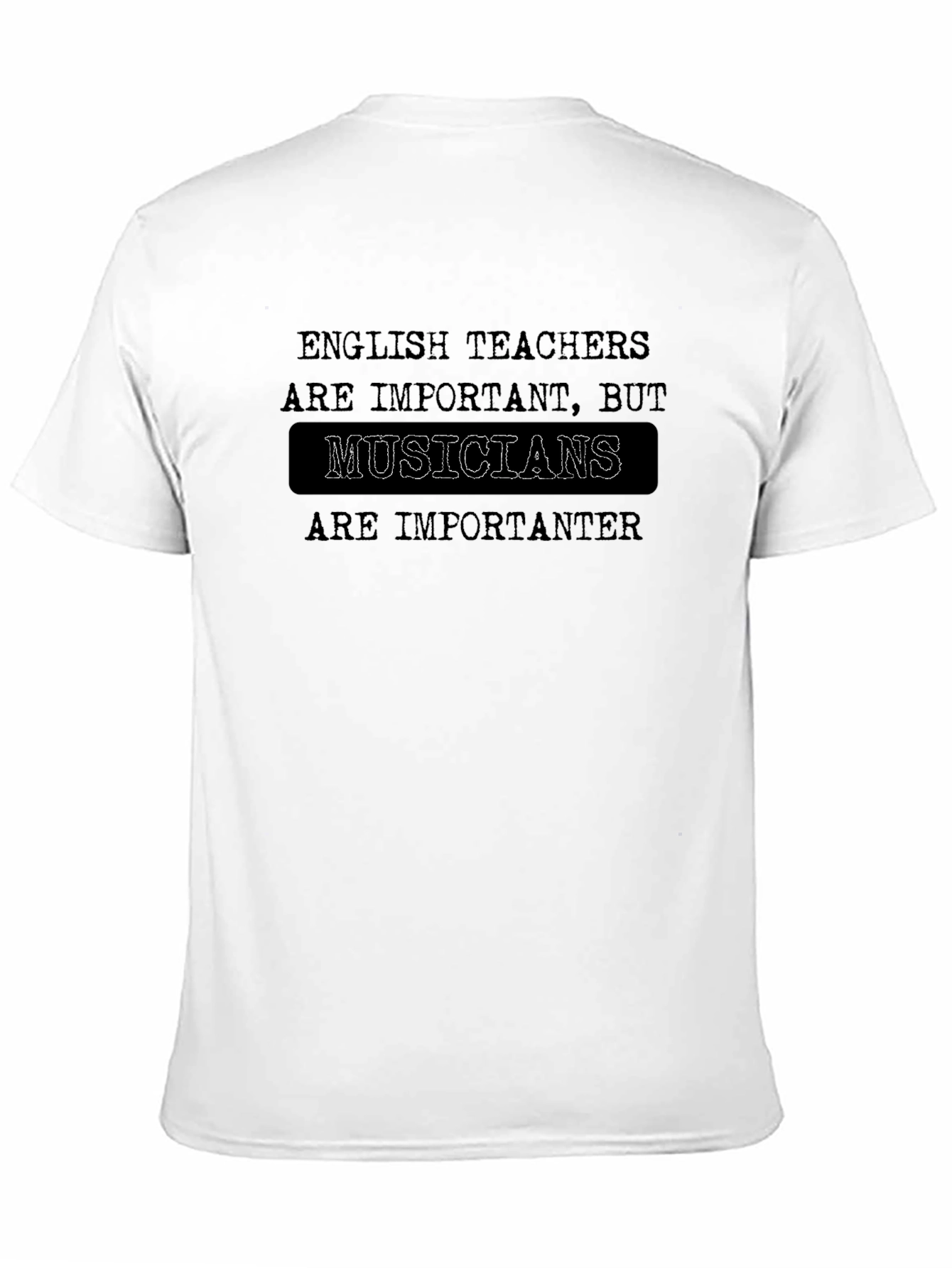 Musicians are importanter T-Shirt