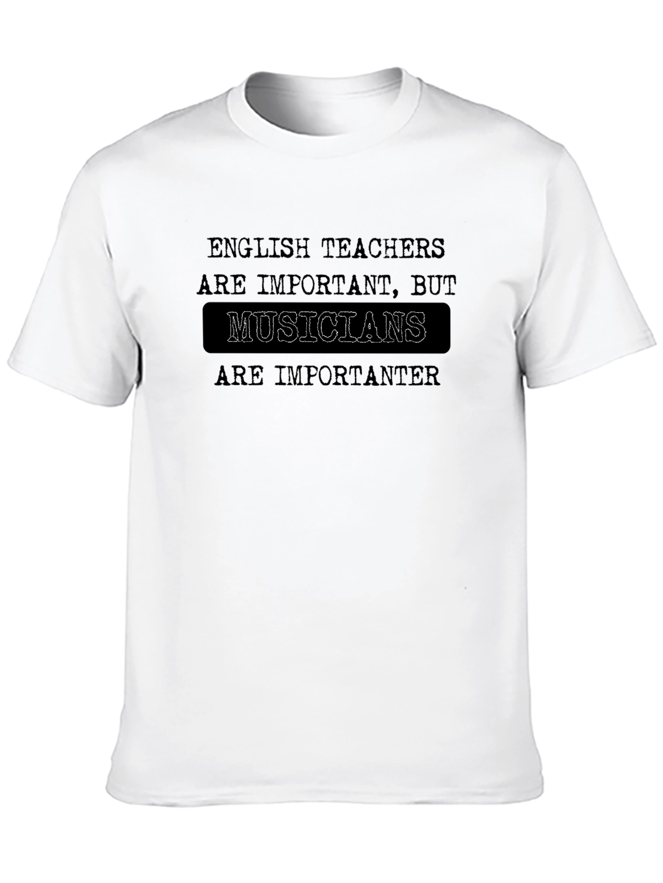 Musicians are importanter T-Shirt