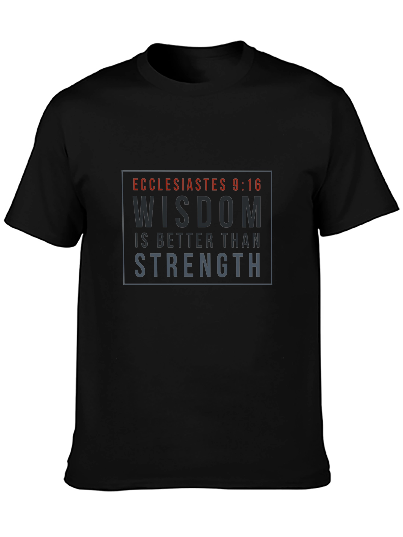 Wisdom Strength T-Shirt - Ecclesiastes 9:16 Verse