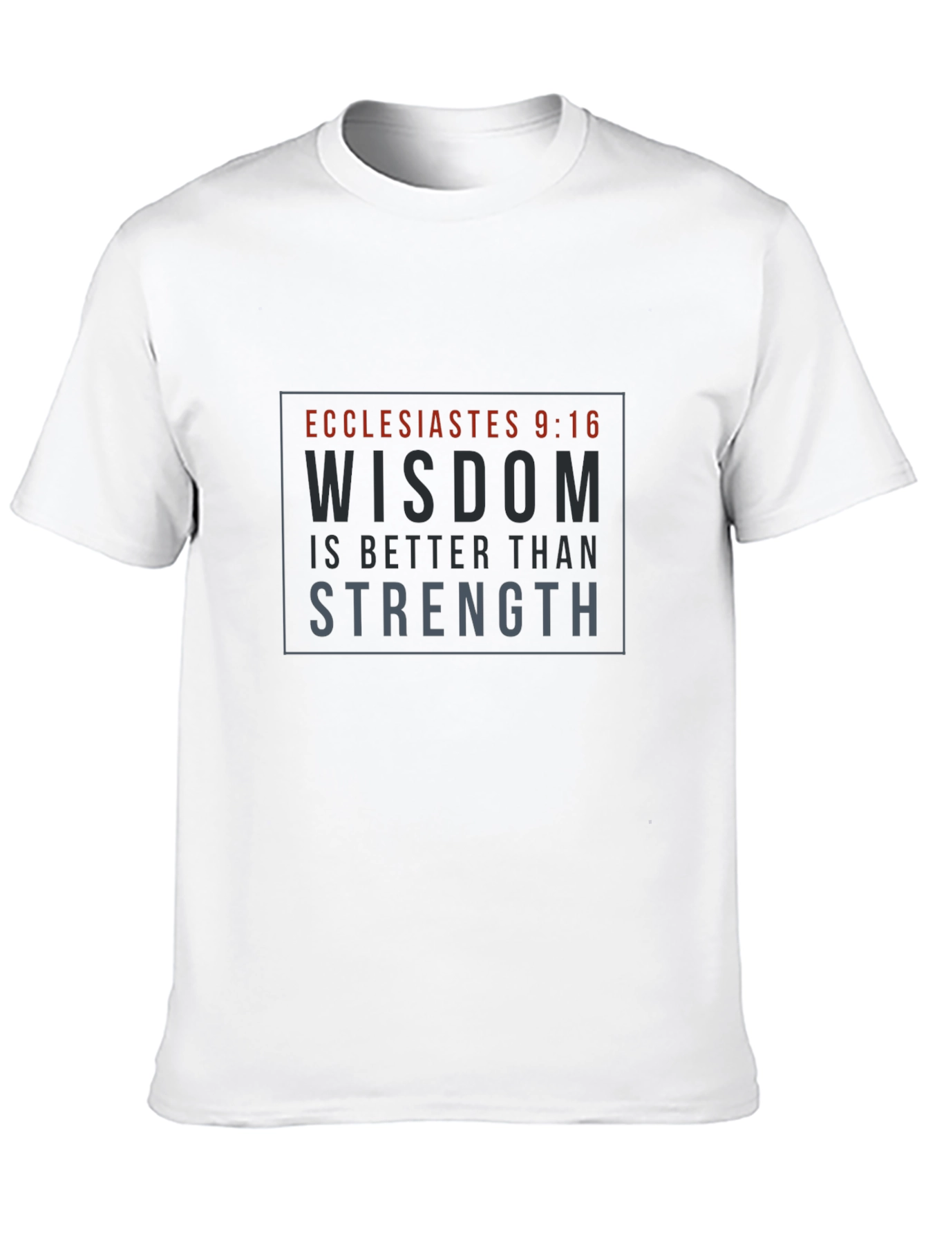 Wisdom Strength T-Shirt - Ecclesiastes 9:16 Verse