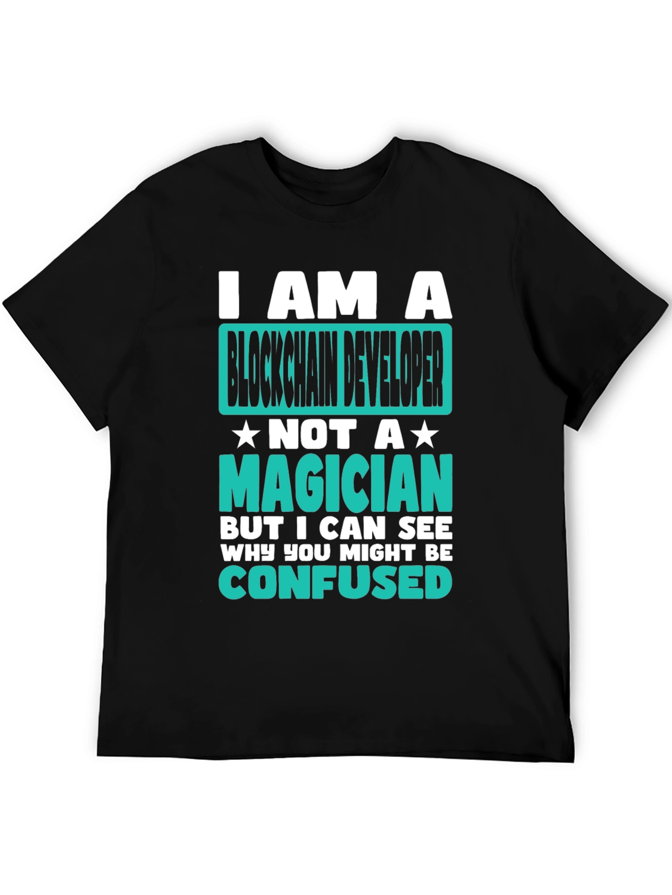 Blockchain Developer T-Shirt - Not a Magician!