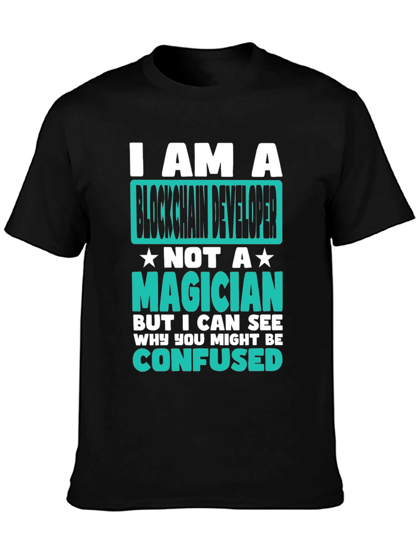 Blockchain Developer T-Shirt - Not a Magician!
