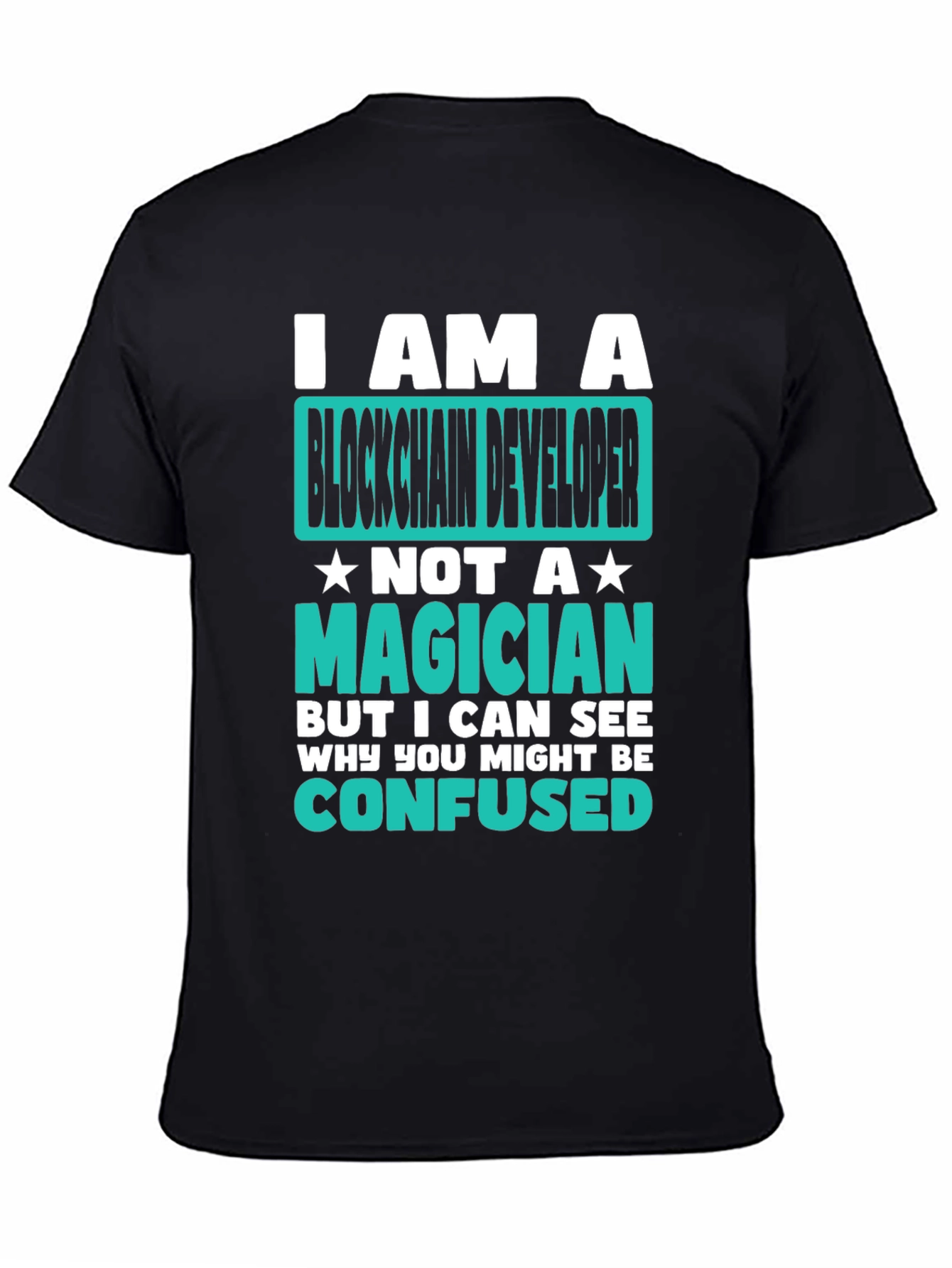 Blockchain Developer T-Shirt - Not a Magician!