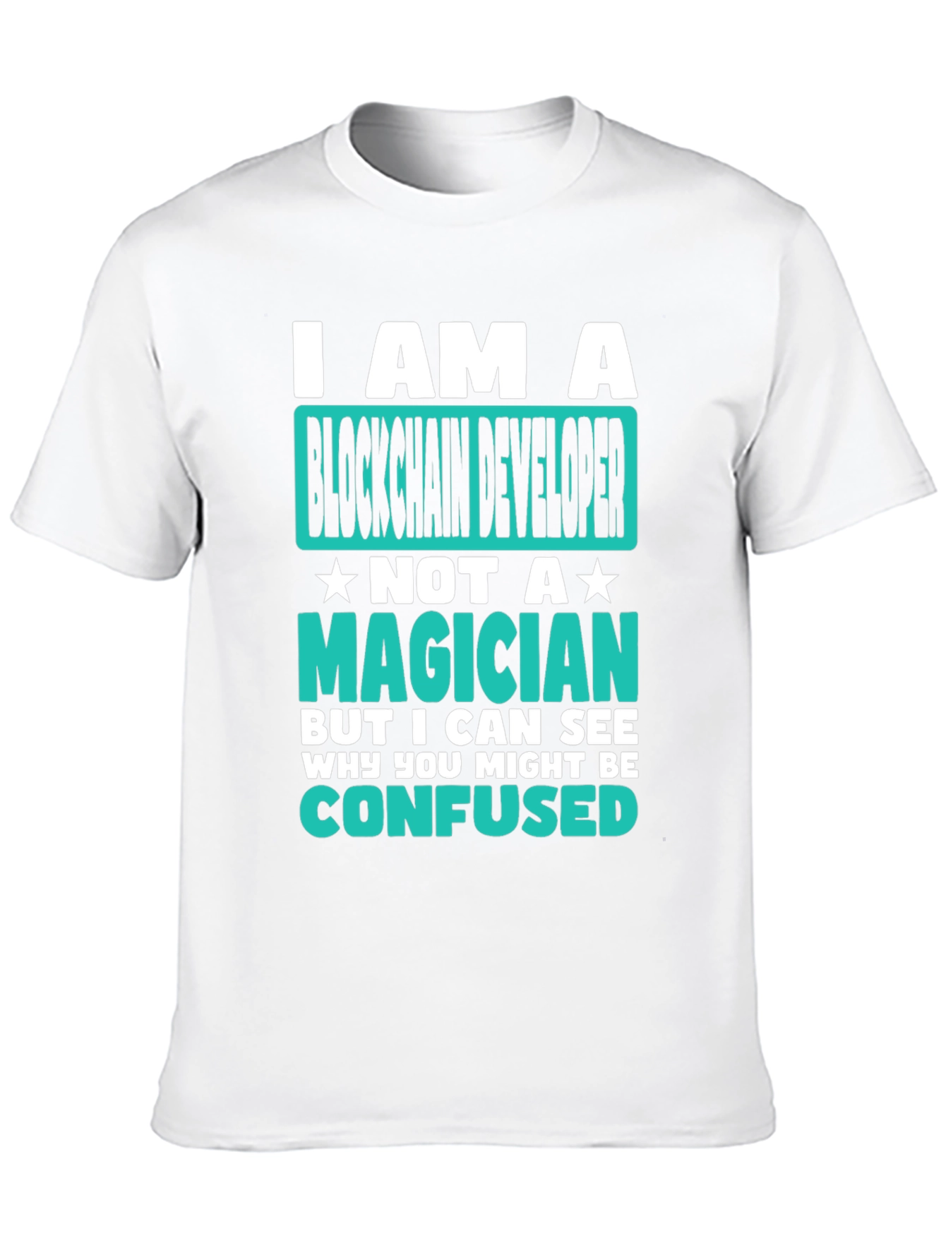 Blockchain Developer T-Shirt - Not a Magician!
