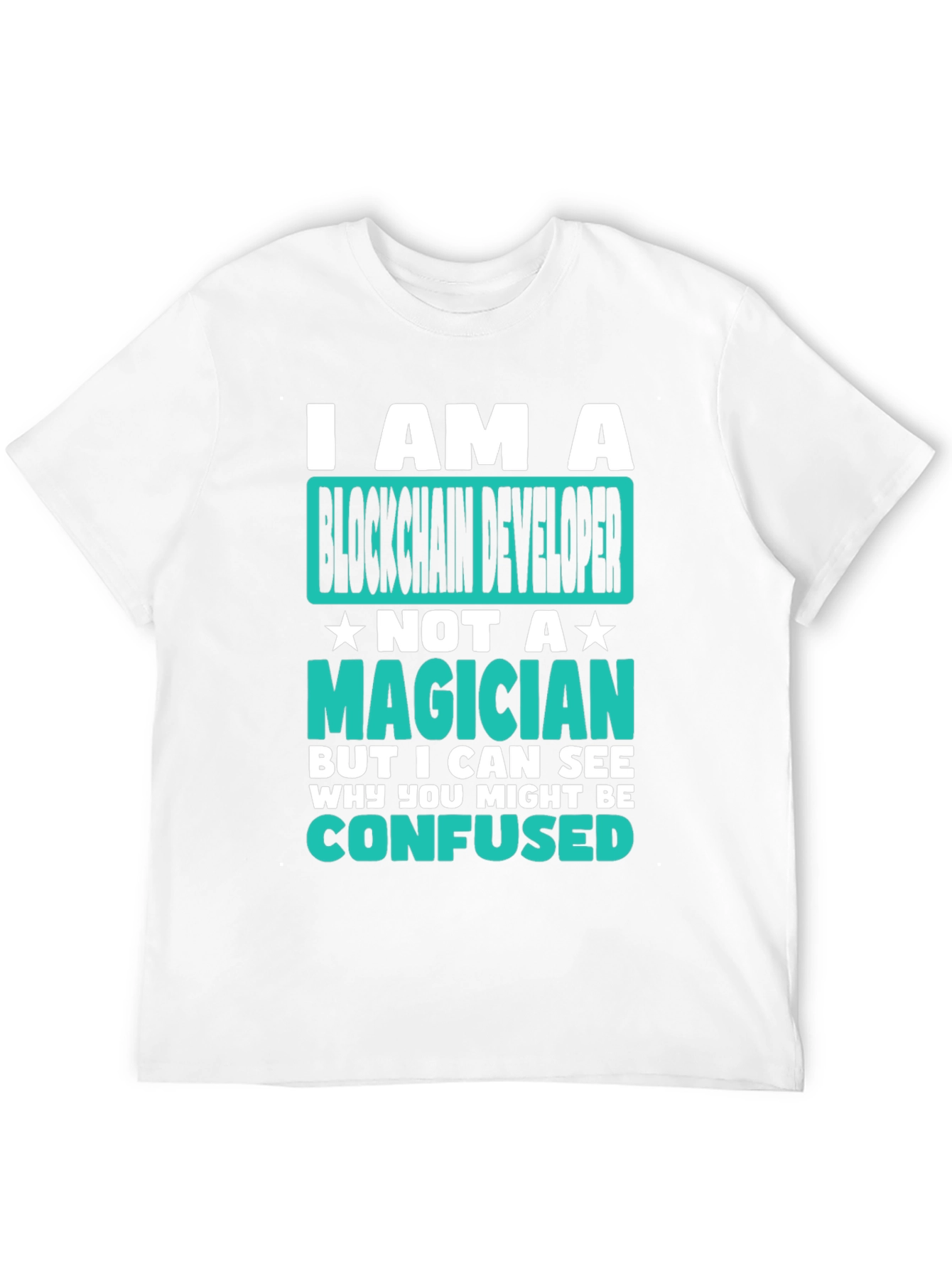 Blockchain Developer T-Shirt - Not a Magician!