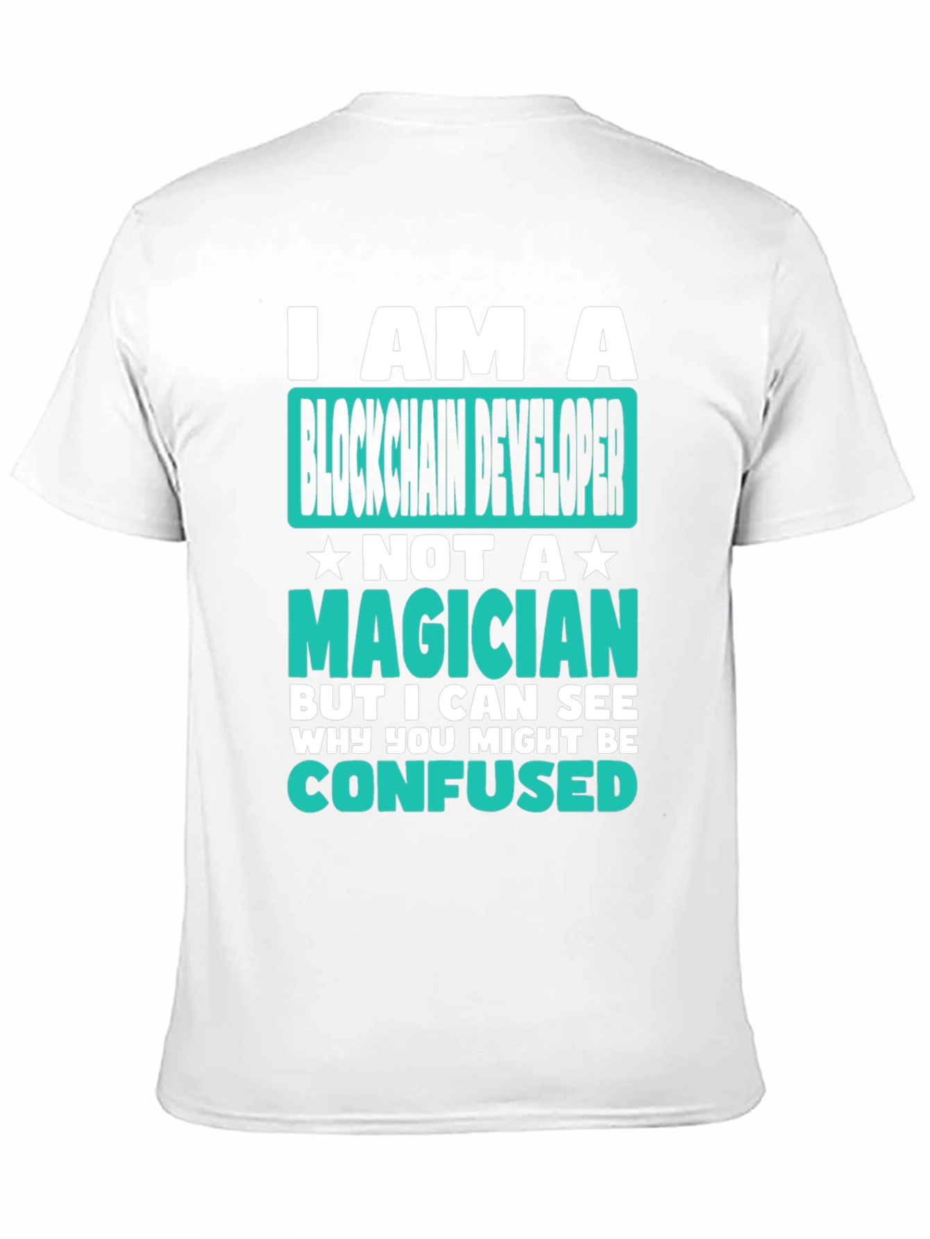 Blockchain Developer T-Shirt - Not a Magician!