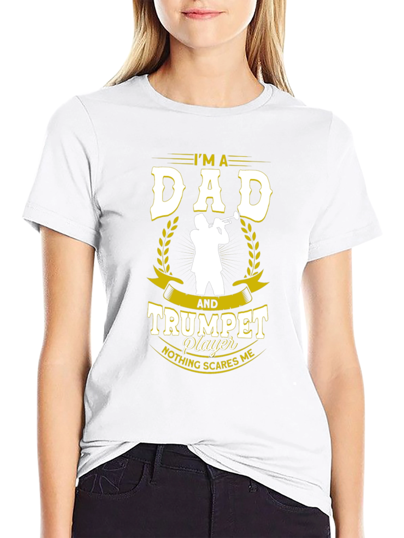 Dad and Trumpet Player T-Shirt: Nothing Scares Me