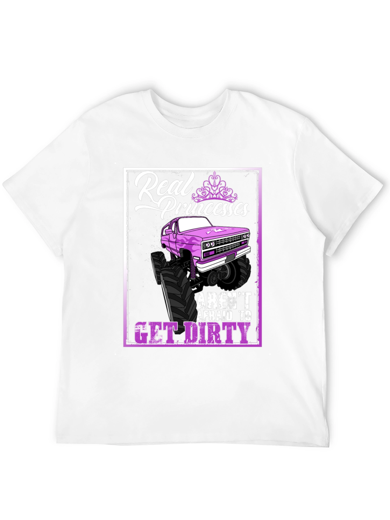Real Princesses Get Dirty T-Shirt Monster Truck