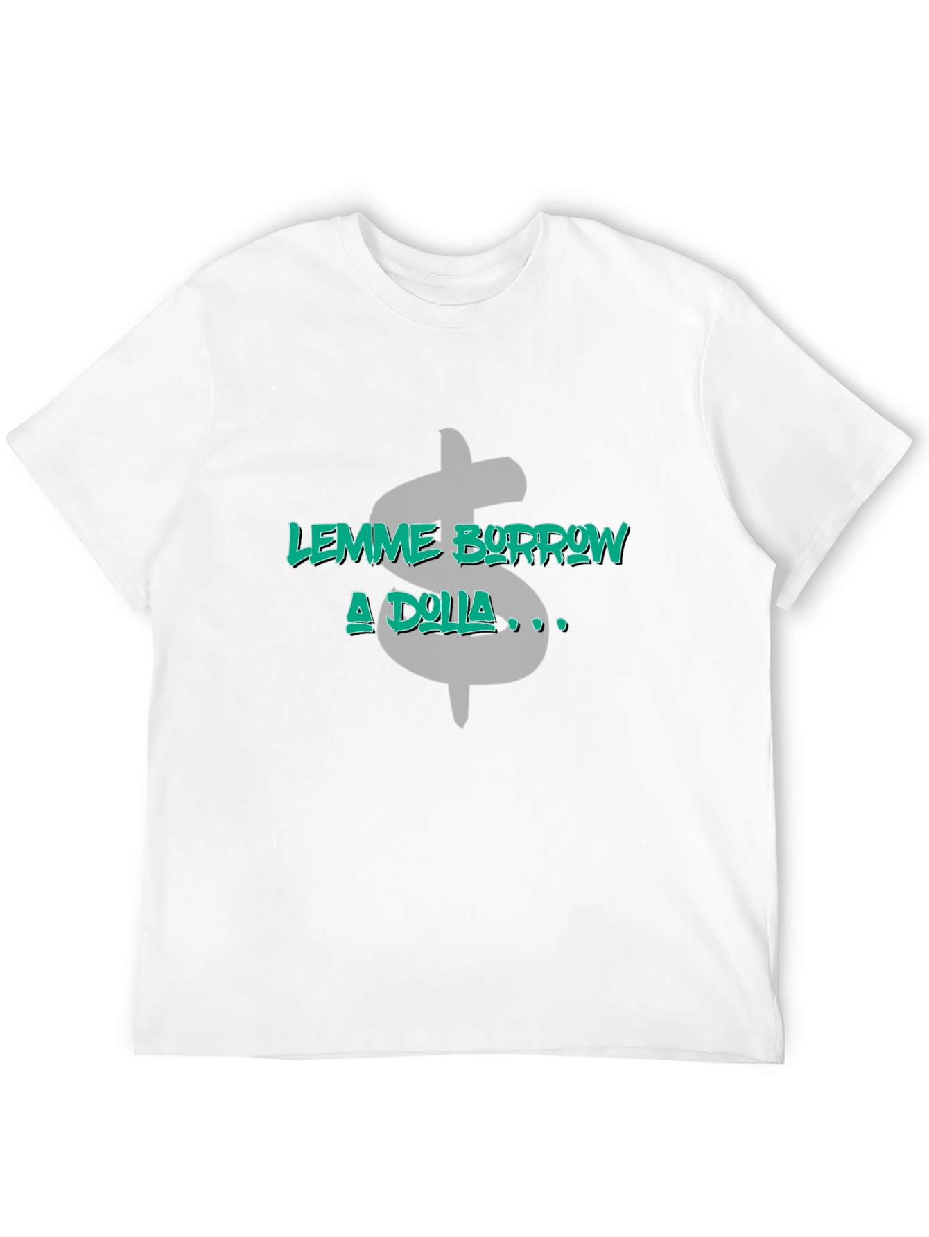Lemme Borrow a Dolla Graphic T-Shirt
