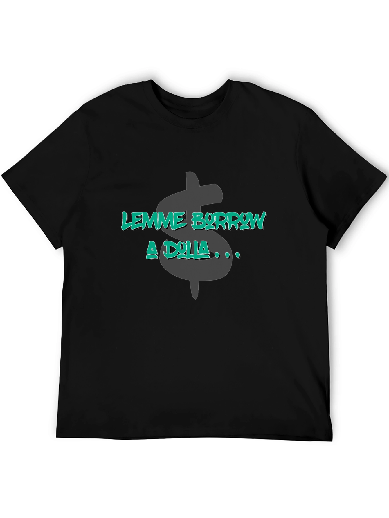 Lemme Borrow a Dolla Graphic T-Shirt