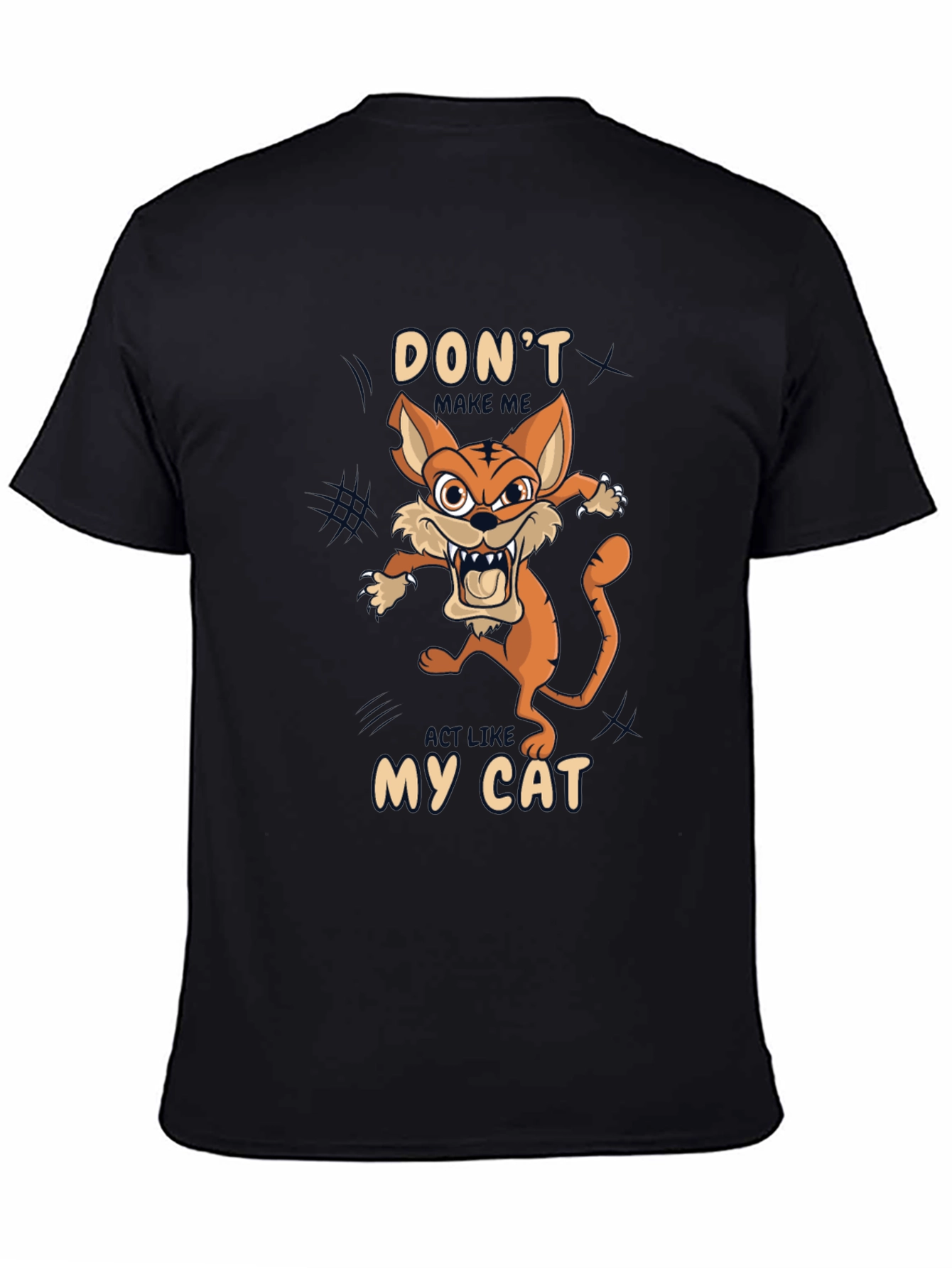 Dont Make Me Act Like My Cat T-Shirt
