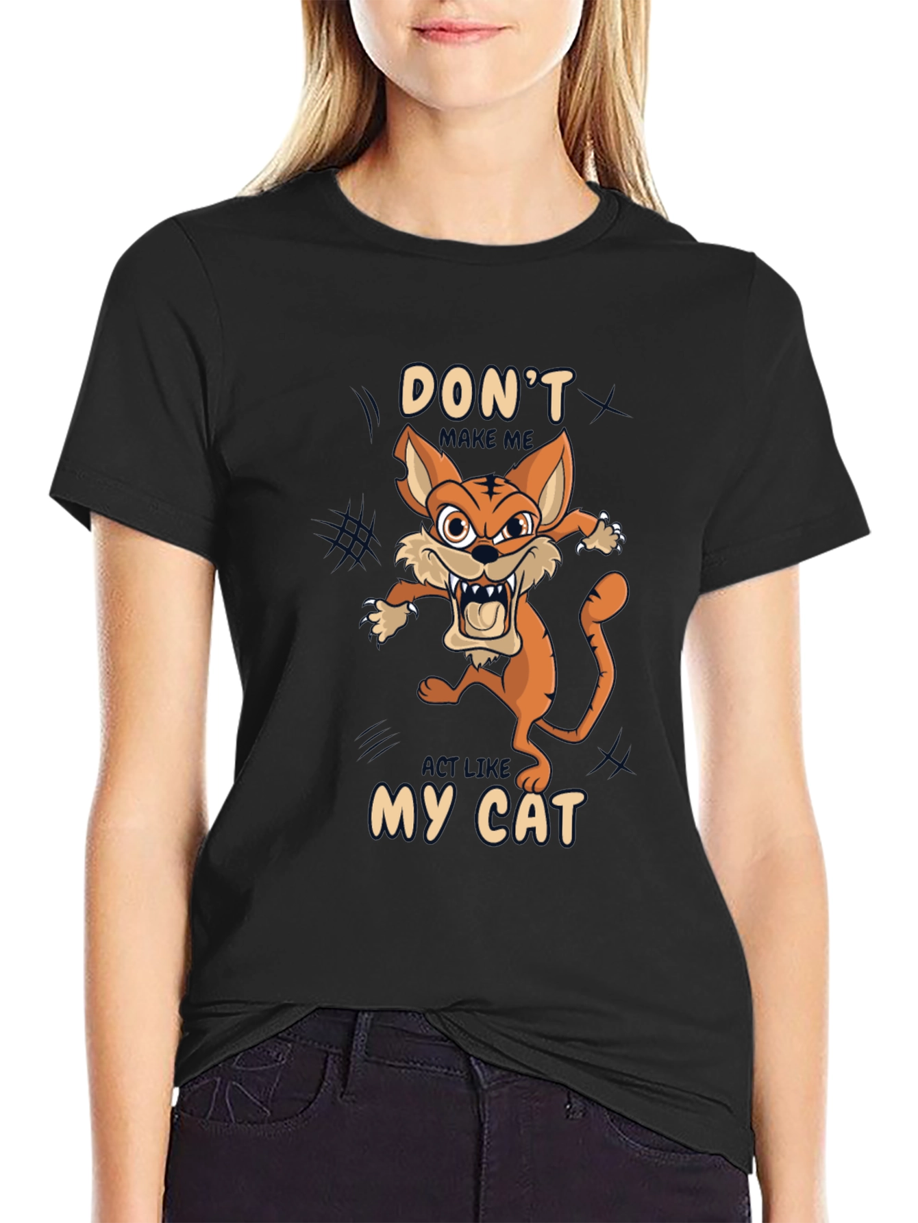 Dont Make Me Act Like My Cat T-Shirt