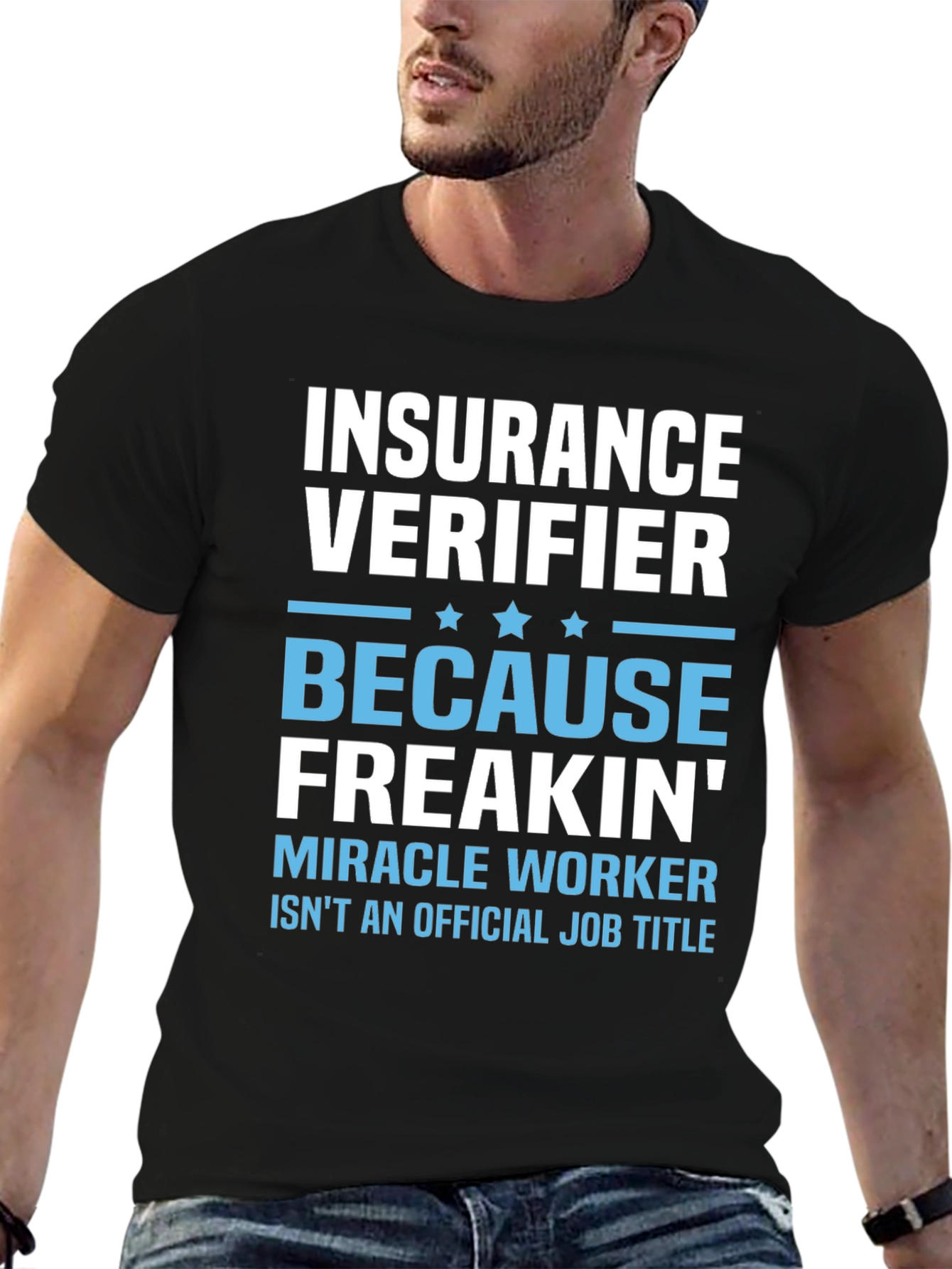 Insurance Verifier Freakin Miracle Worker Job Title T-Shirt