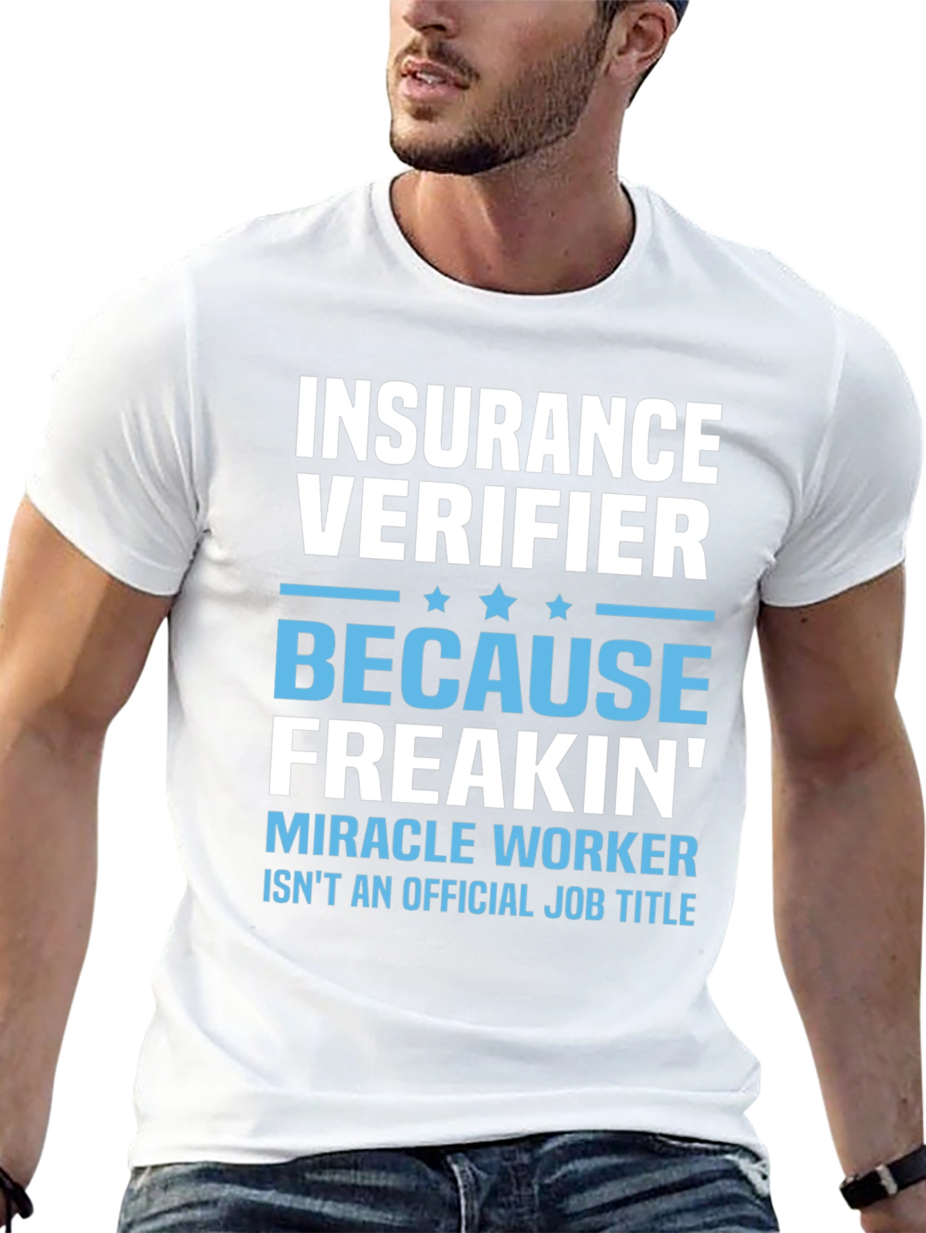 Insurance Verifier Freakin Miracle Worker Job Title T-Shirt