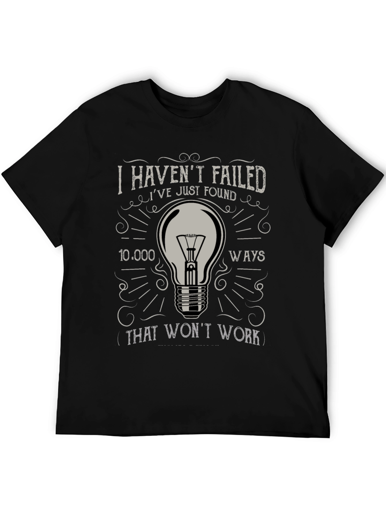 I Havent Failed Mens Graphic T-Shirt