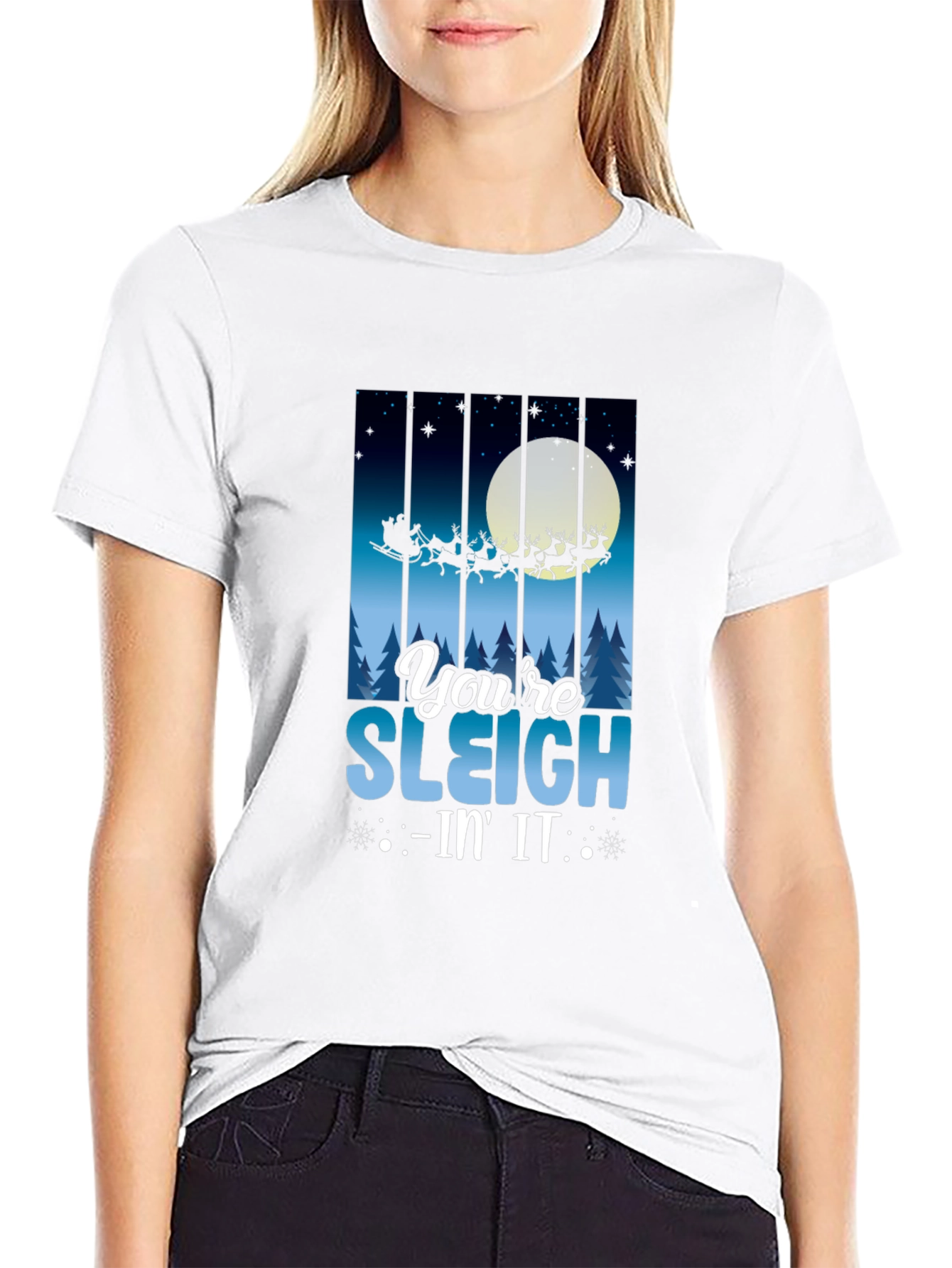 Youre Sleigh-in It Christmas T-Shirt