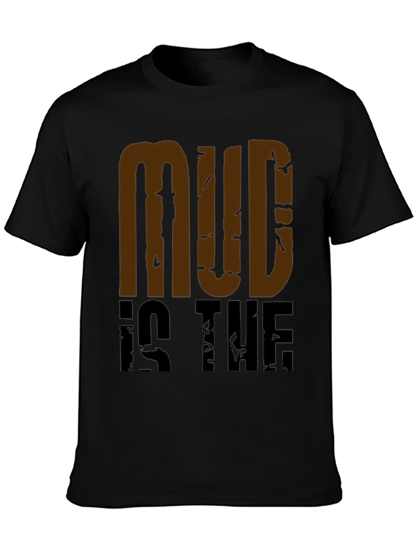 Mud Is The New Black Graphic Tee