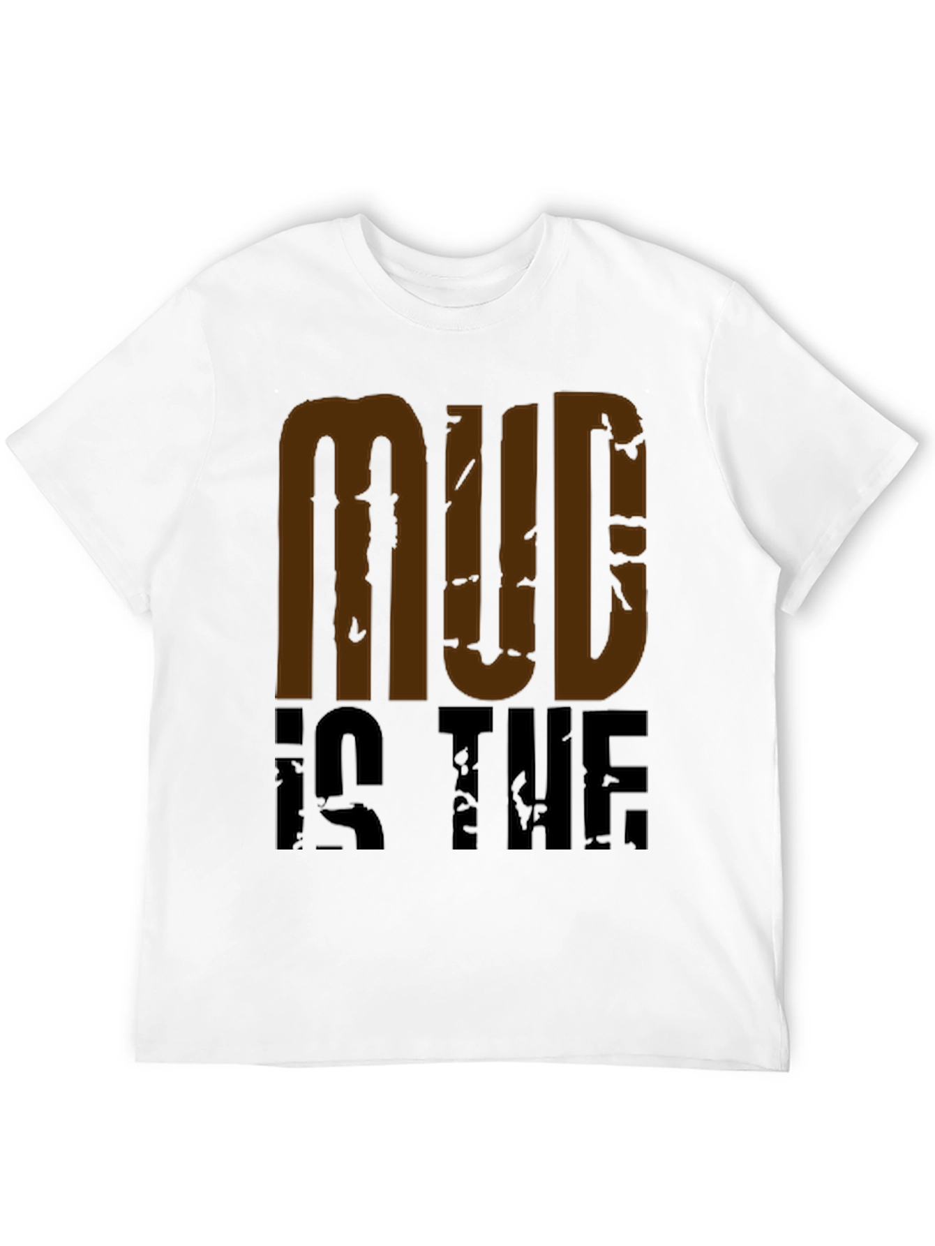 Mud Is The New Black Graphic Tee