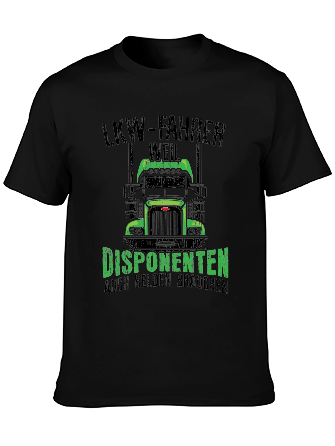 Truck Driver T-Shirt: LKW-Fahrer Weil Disponenten