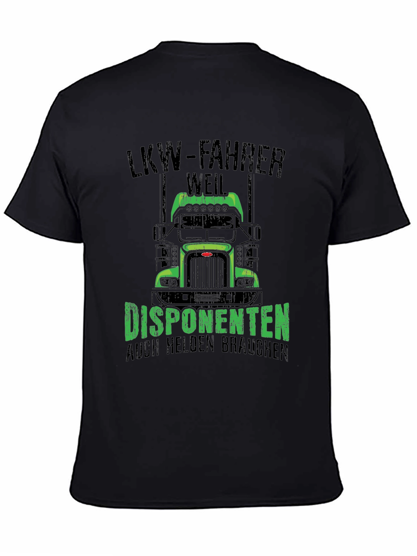 Truck Driver T-Shirt: LKW-Fahrer Weil Disponenten