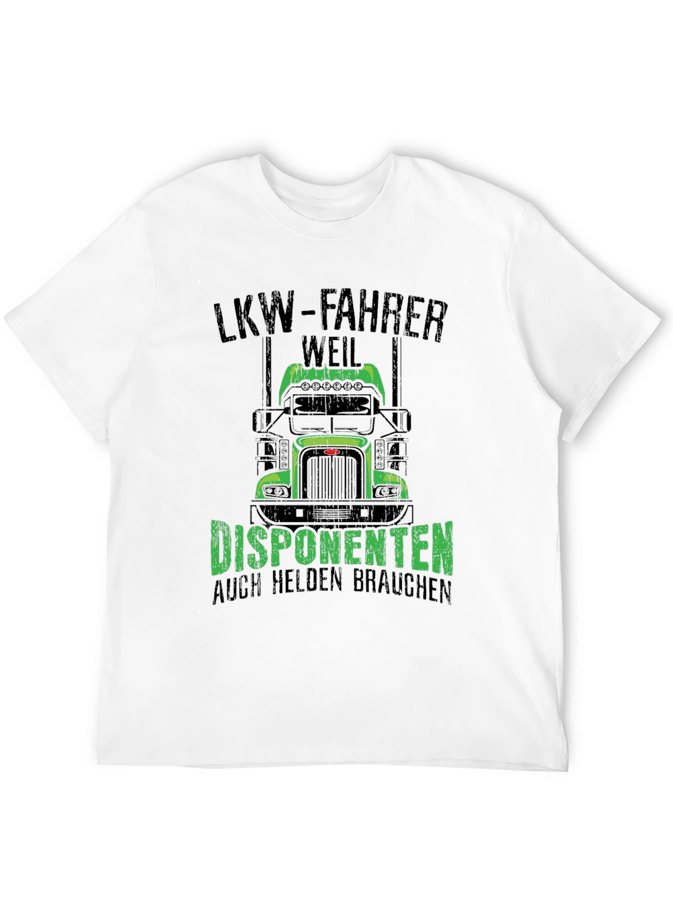 Truck Driver T-Shirt: LKW-Fahrer Weil Disponenten