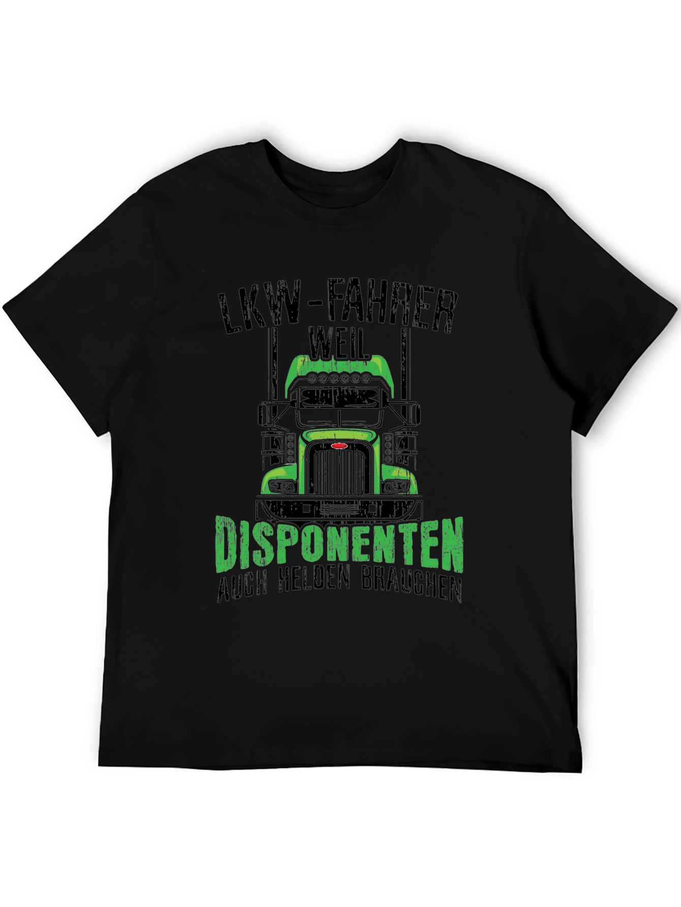 Truck Driver T-Shirt: LKW-Fahrer Weil Disponenten