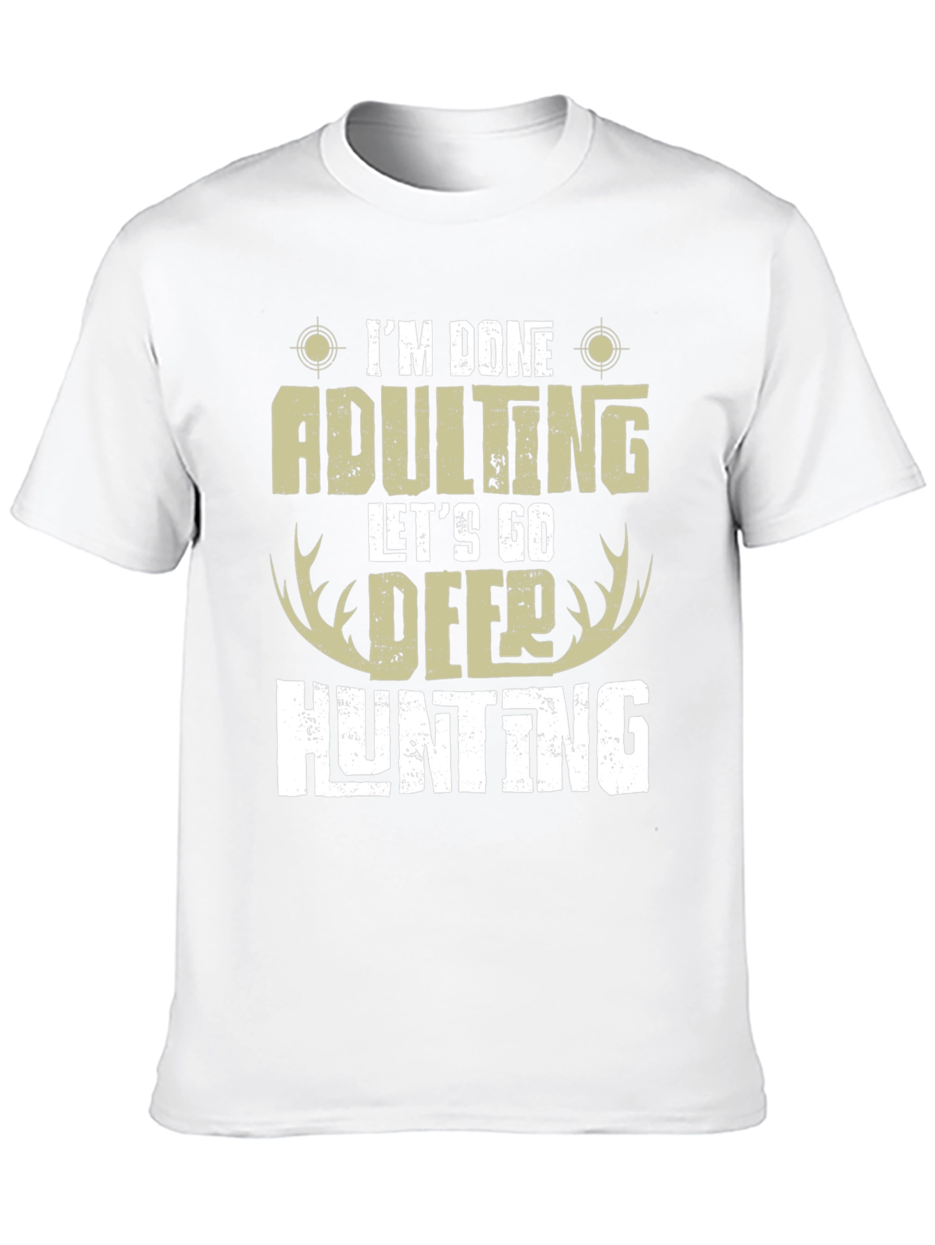 Im Done Adulting Lets Go Deer Hunting T-Shirt