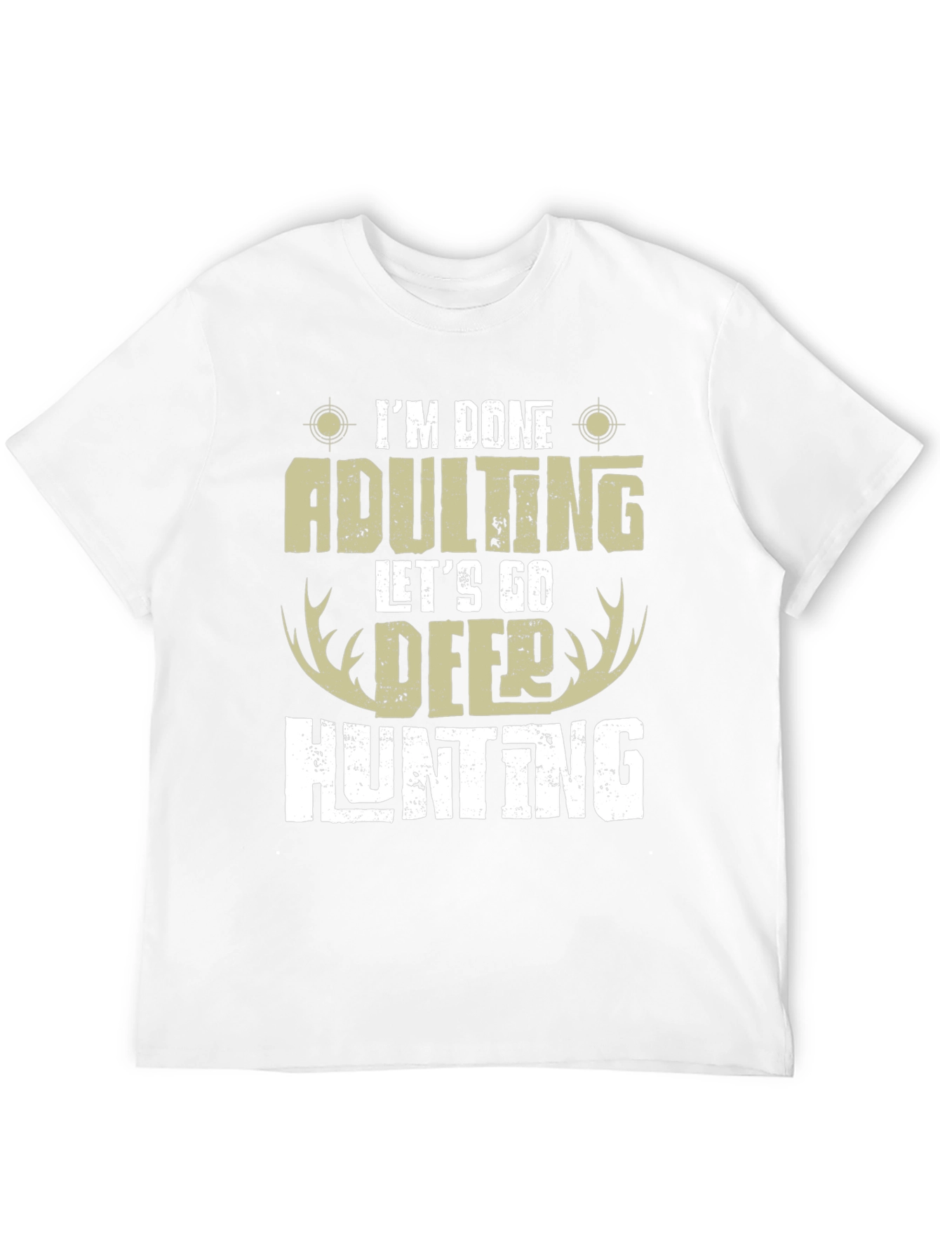 Im Done Adulting Lets Go Deer Hunting T-Shirt